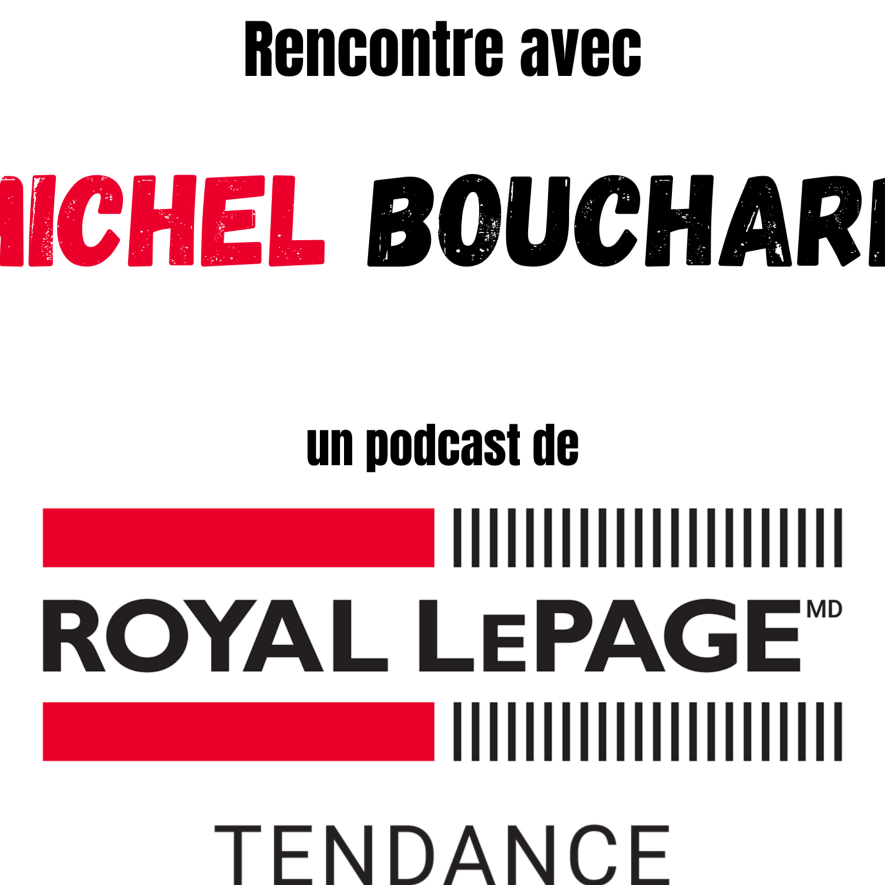 Rencontre avec Michel Bouchard - Royal LePage Tendance