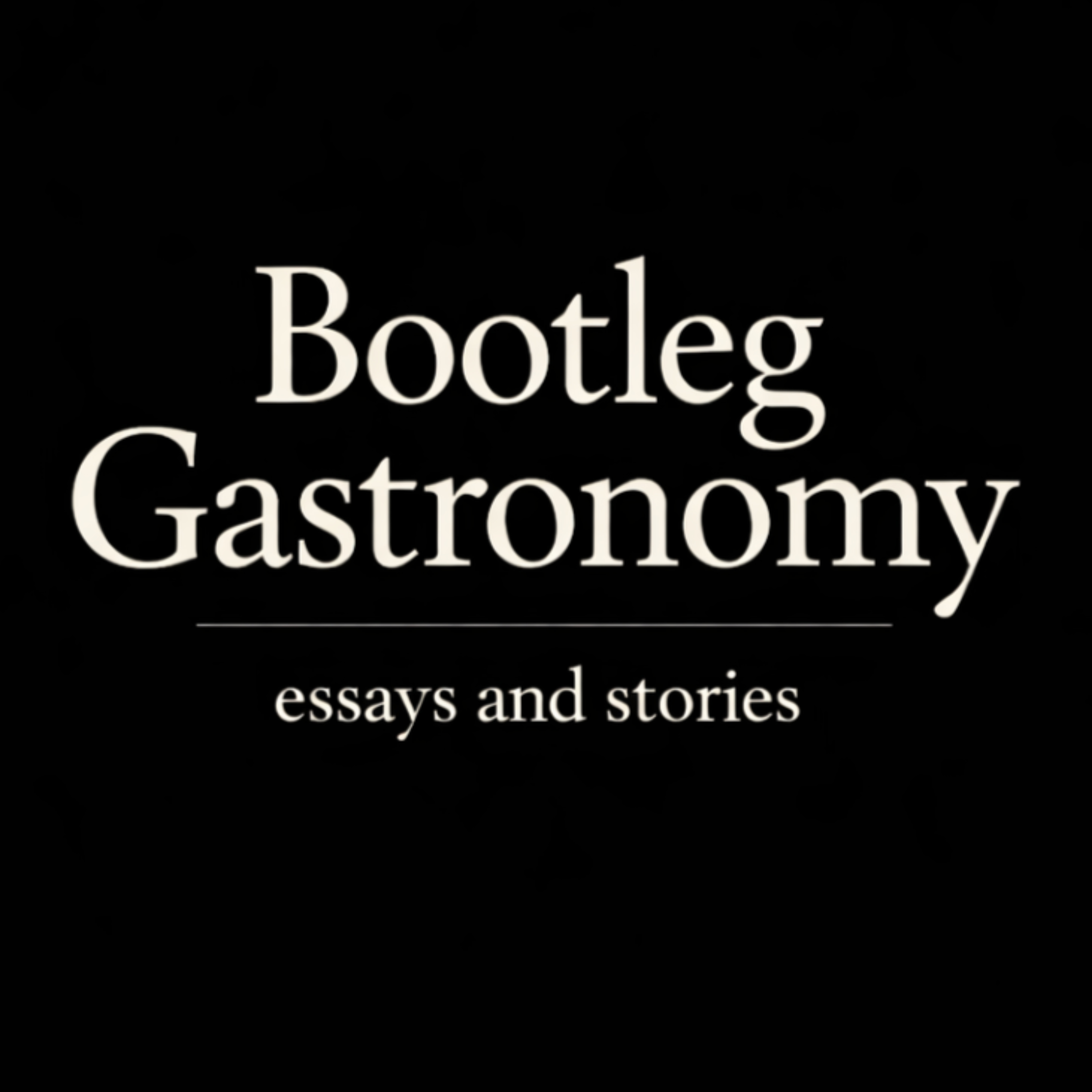 Bootleg Gastronomy