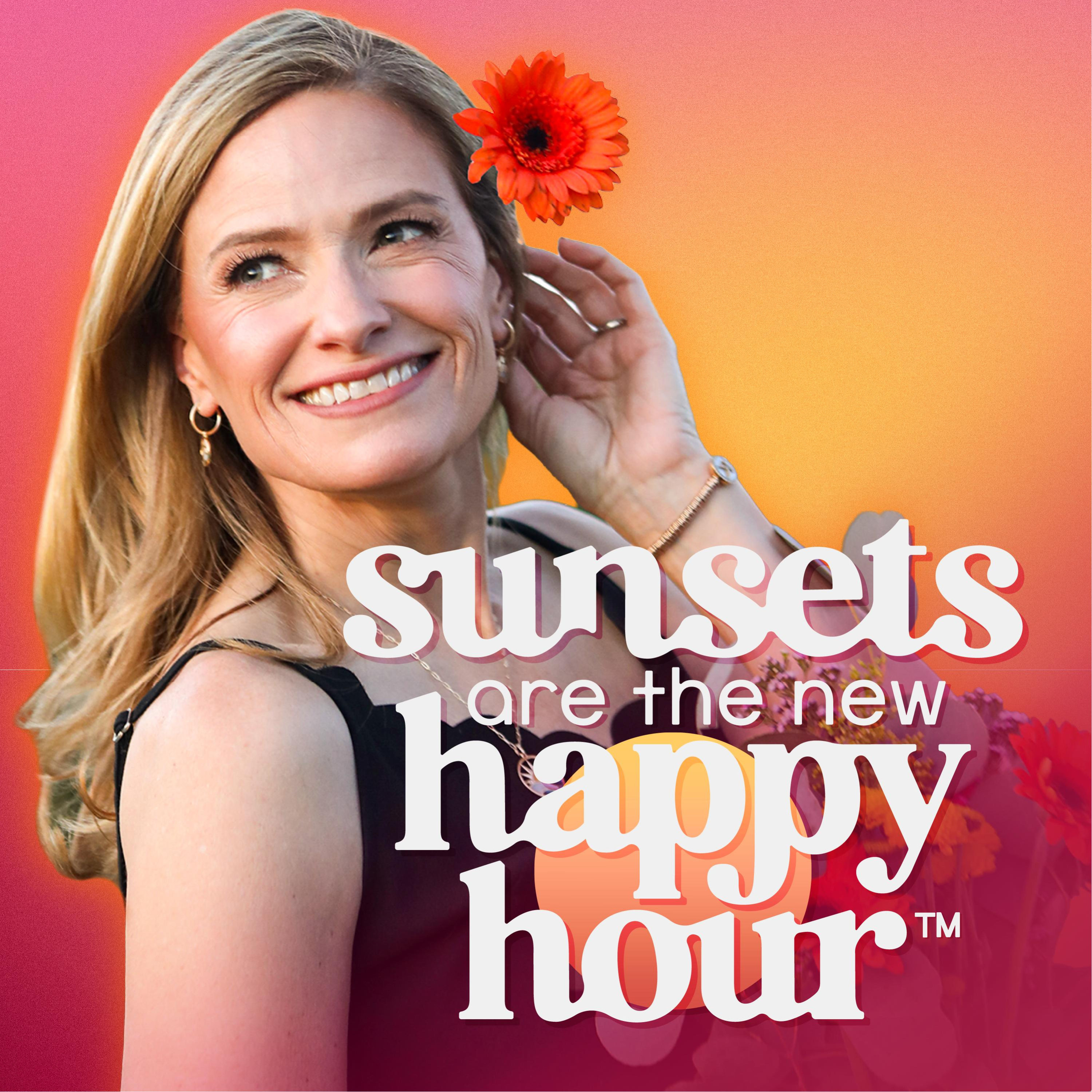 Sunsets Are The New Happy Hour