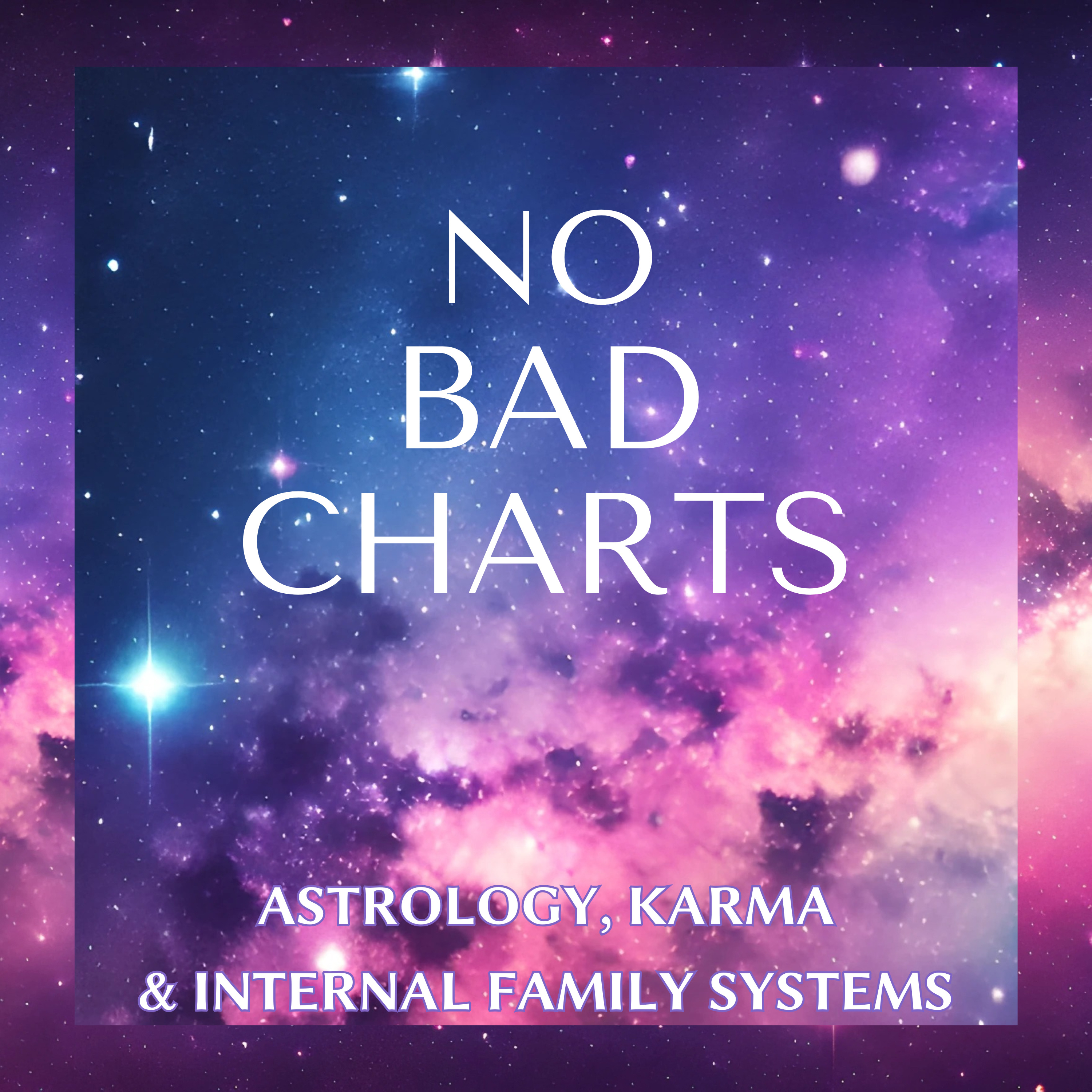 No Bad Charts: Astrology, Karma, and Internal Family Systems