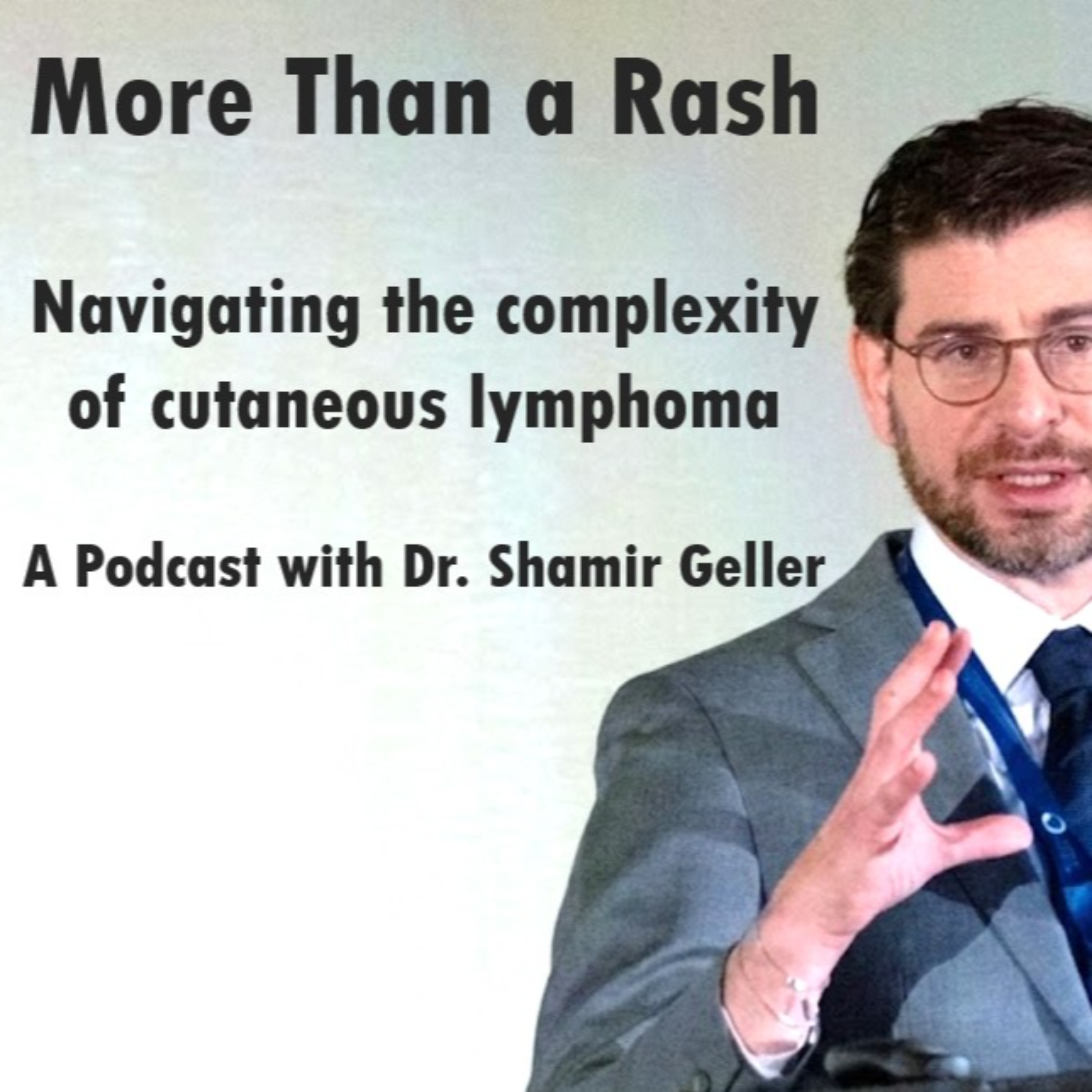 More Than a Rash - Navigating the complex world of Cutaneous Lymphoma podcast artwork