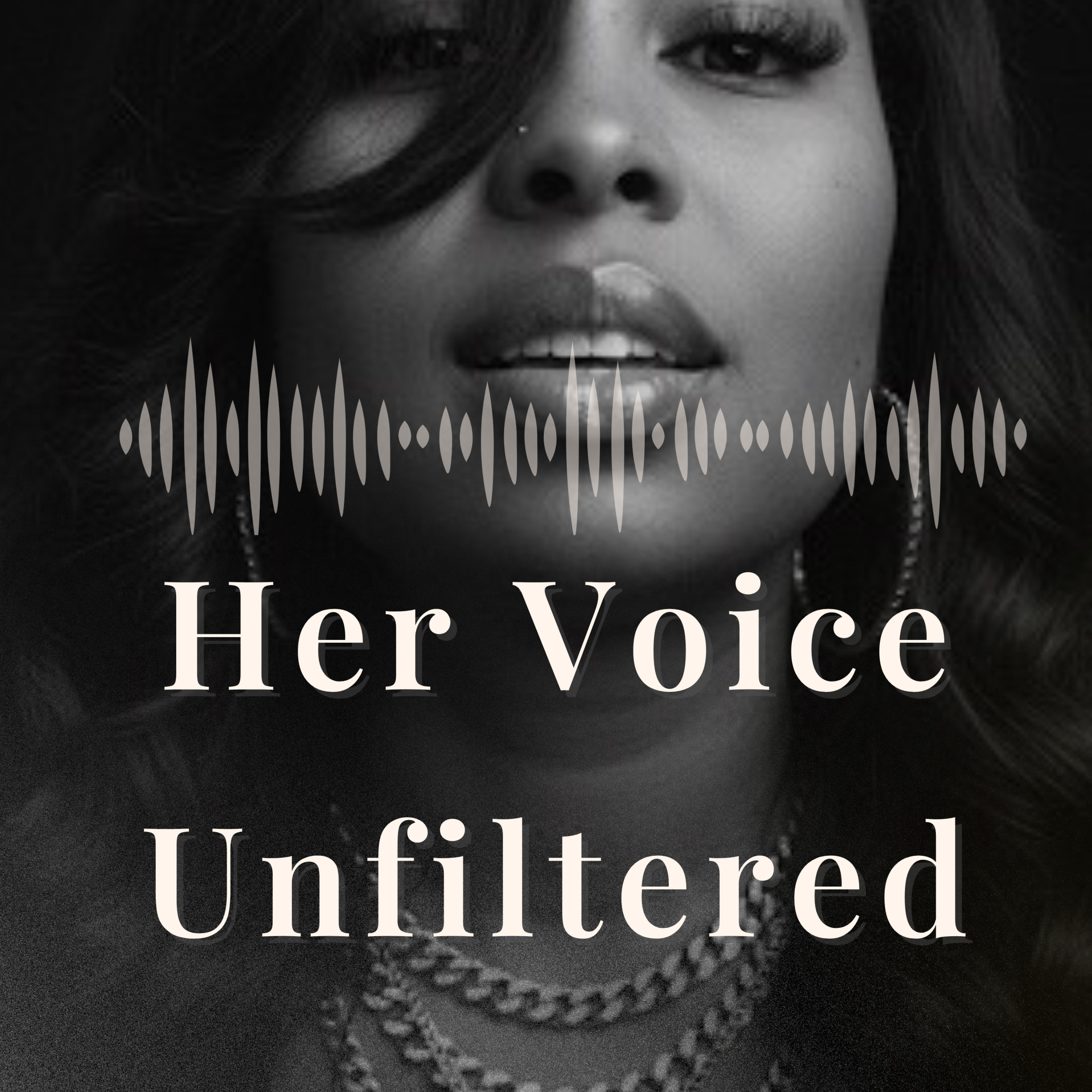 Her Voice Unfiltered