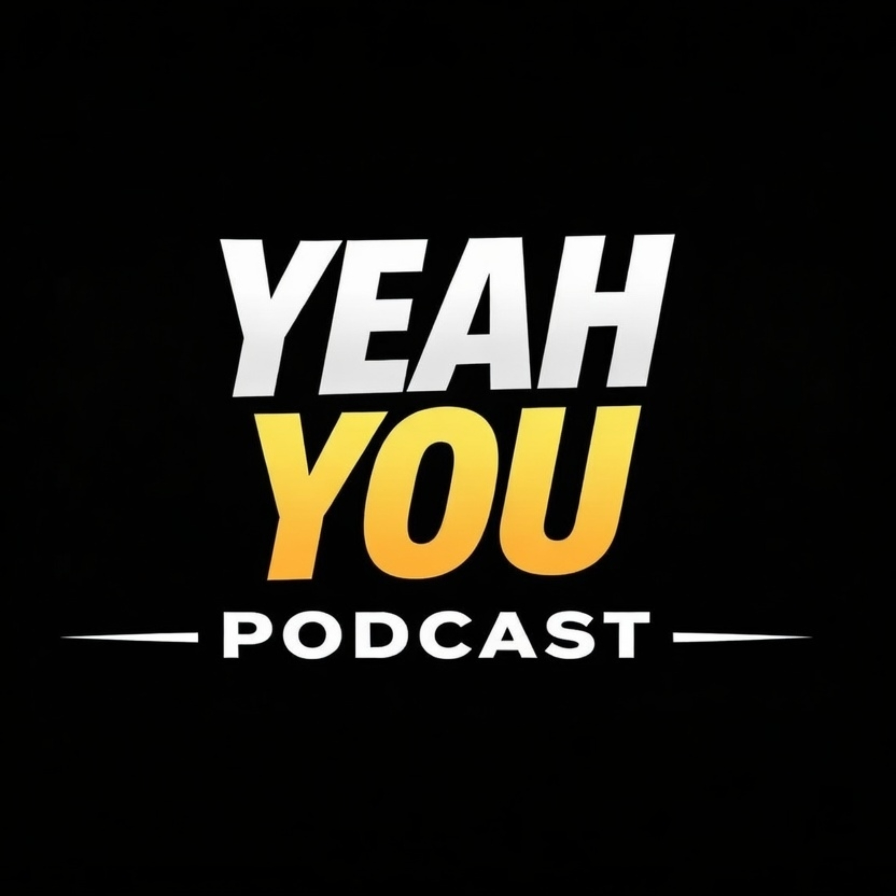 Yeah You Podcast