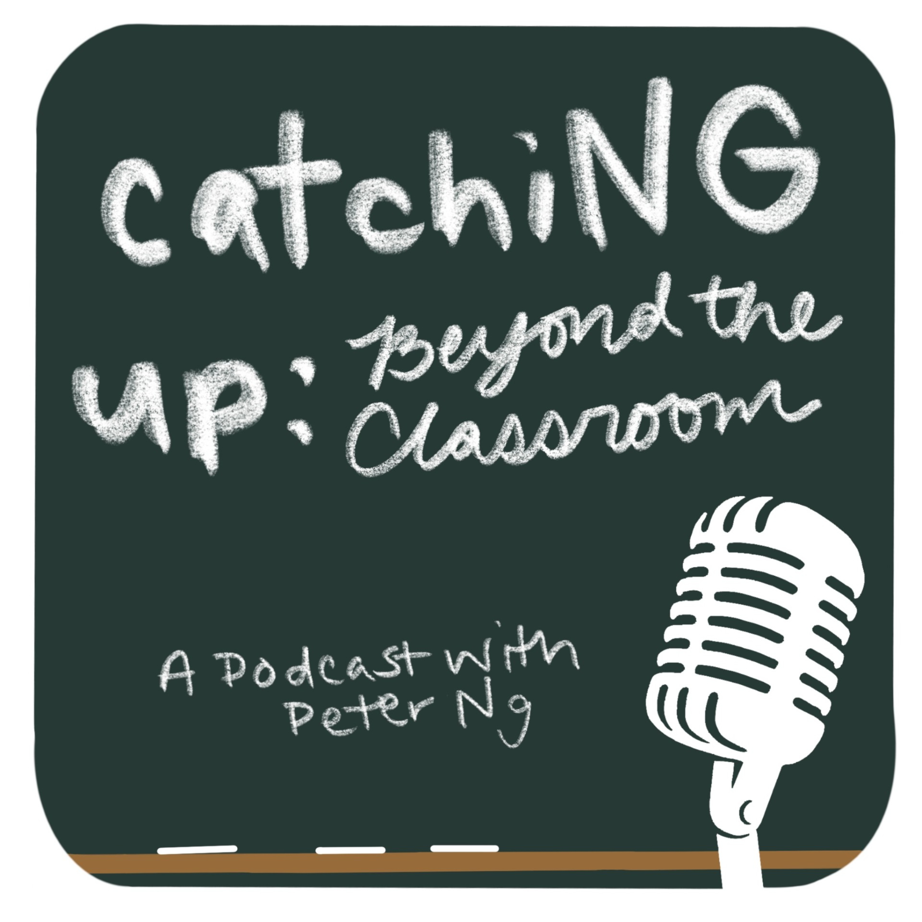 catchiNG up: Beyond the Classroom podcast artwork