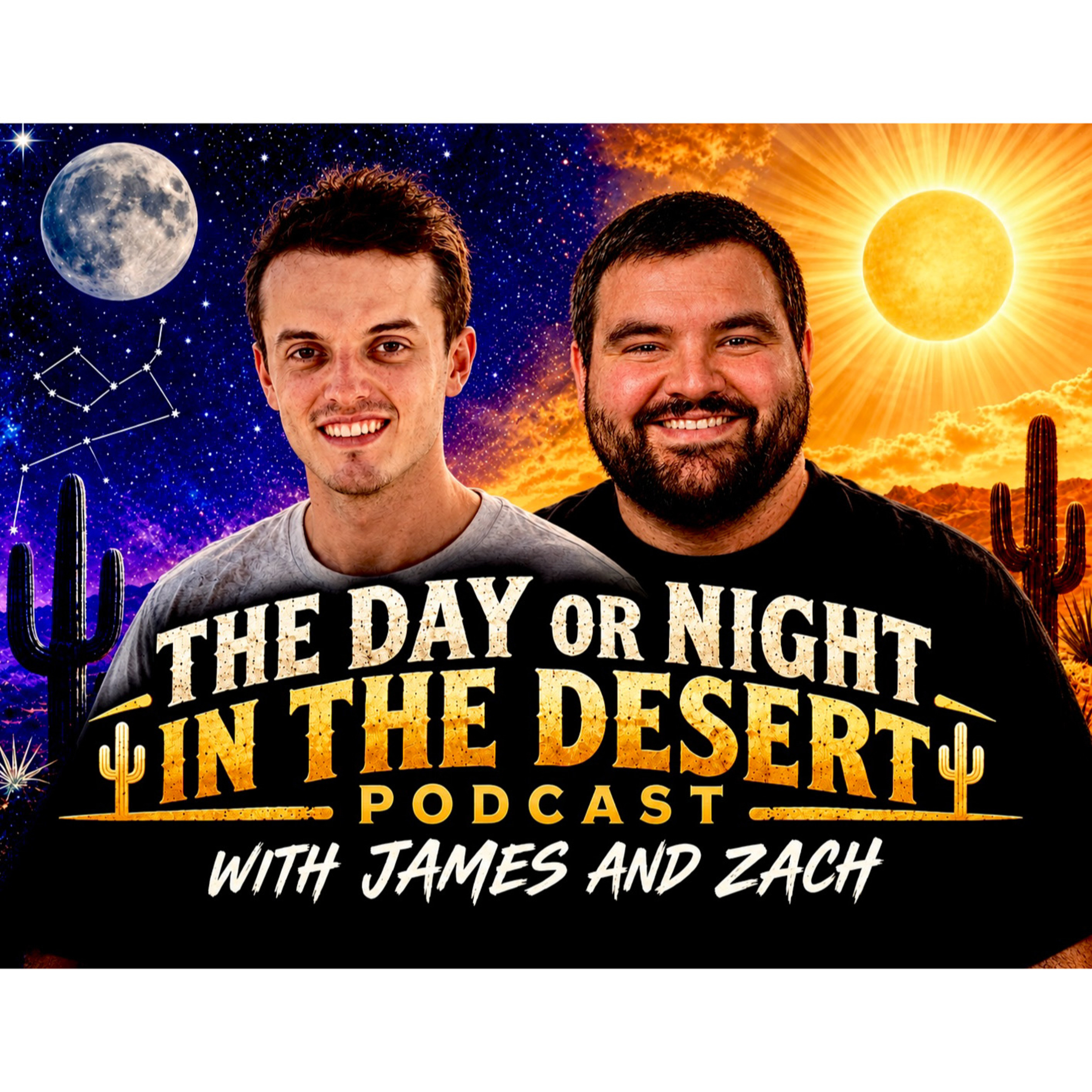 The Day or Night in the Desert podcast with James and Zach