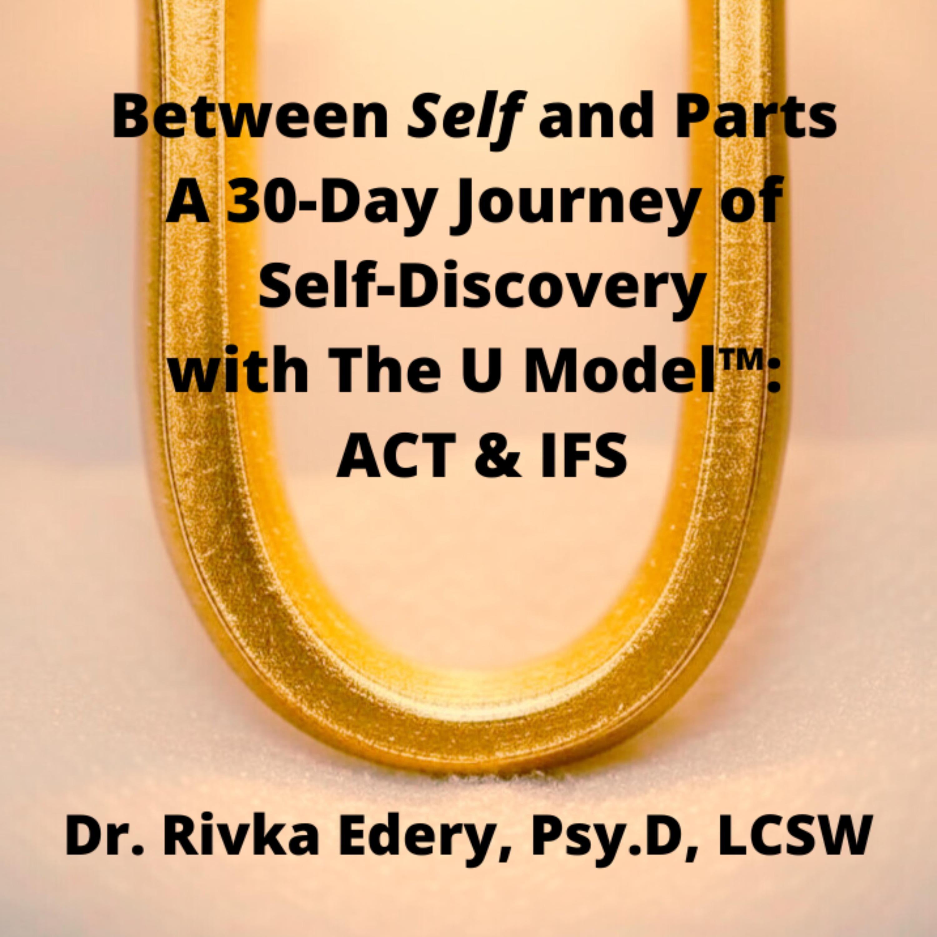 30-Day U-Model™ (ACT + IFS) Audio Master Class podcast artwork