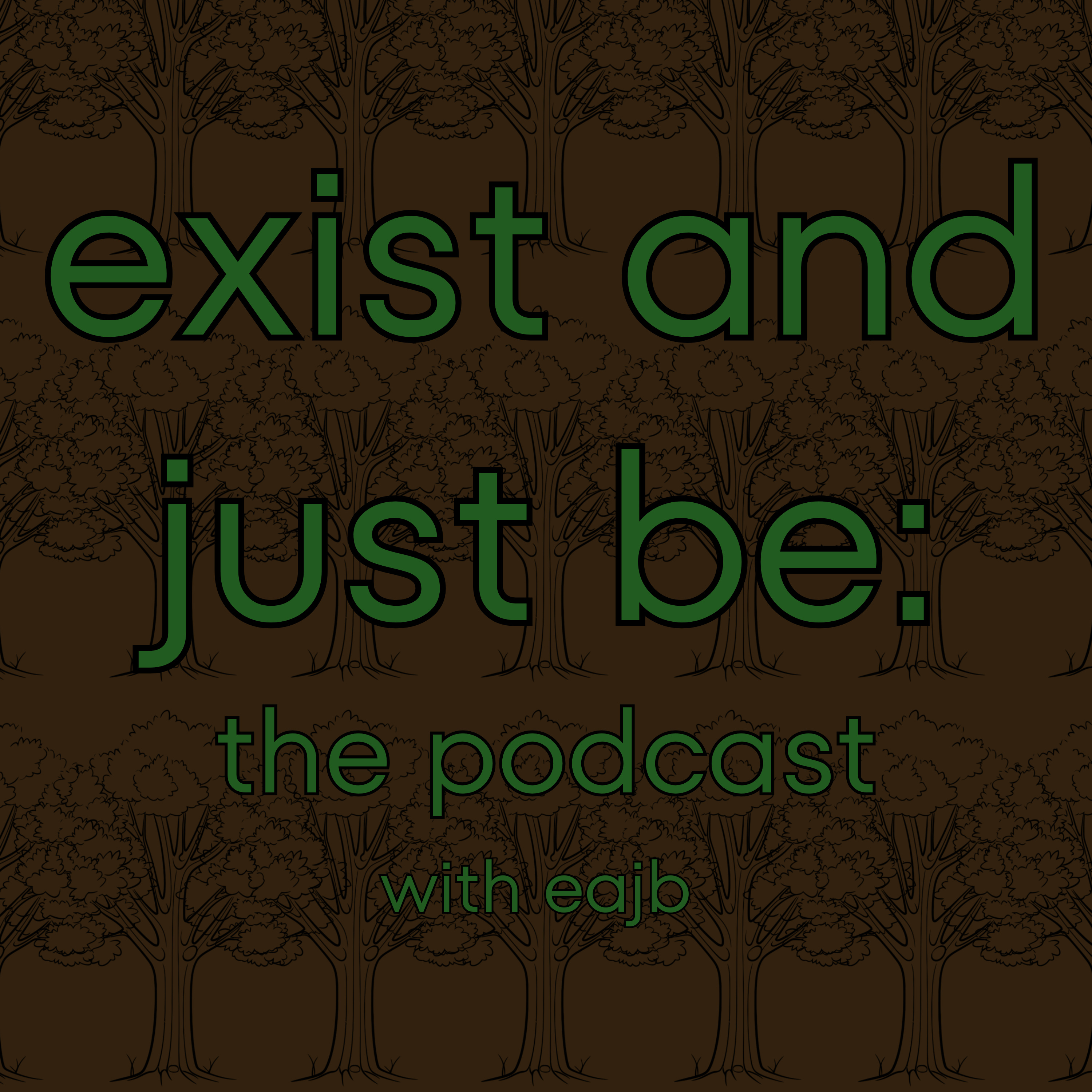 exist and just be: the podcast