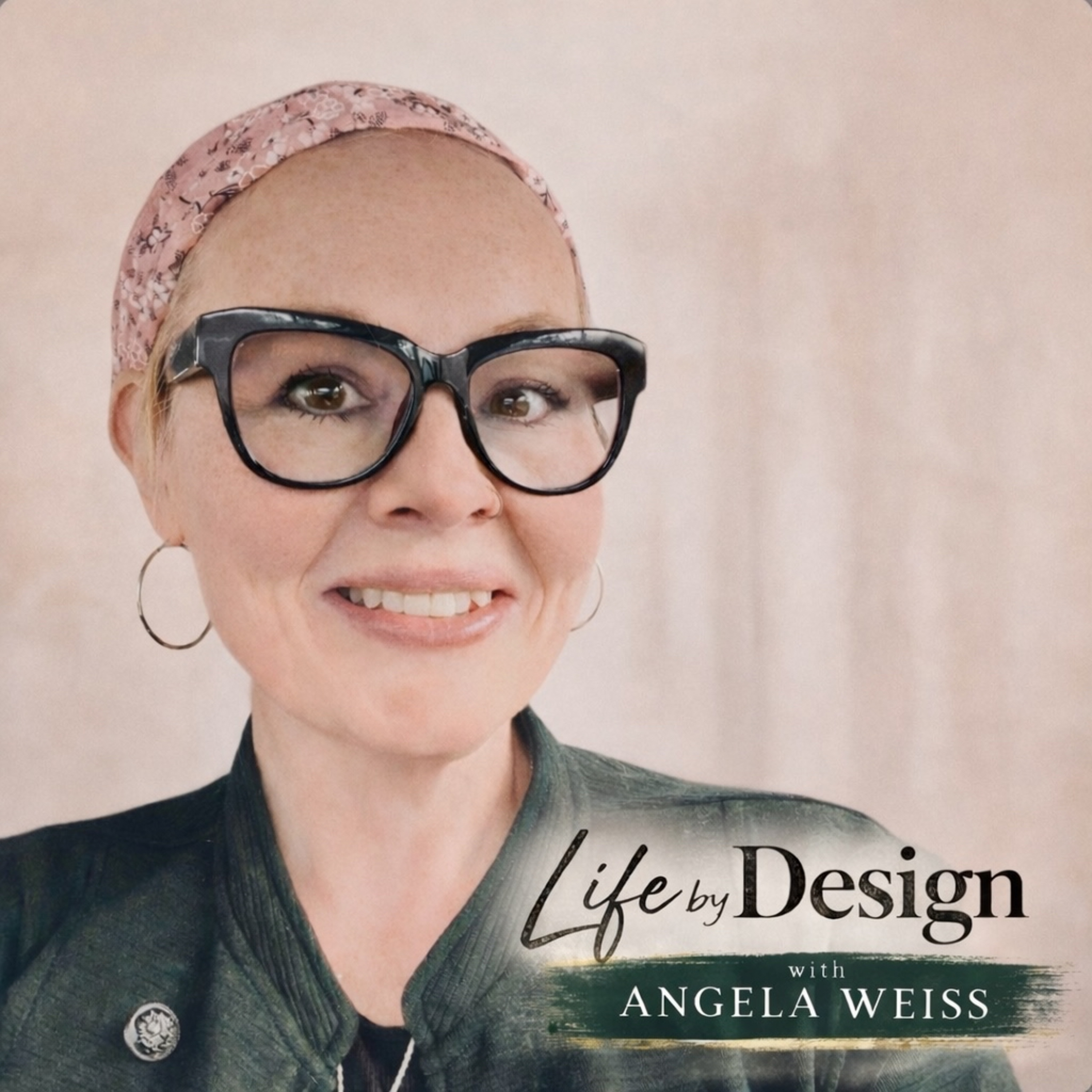 Life By Design With Angela Weiss