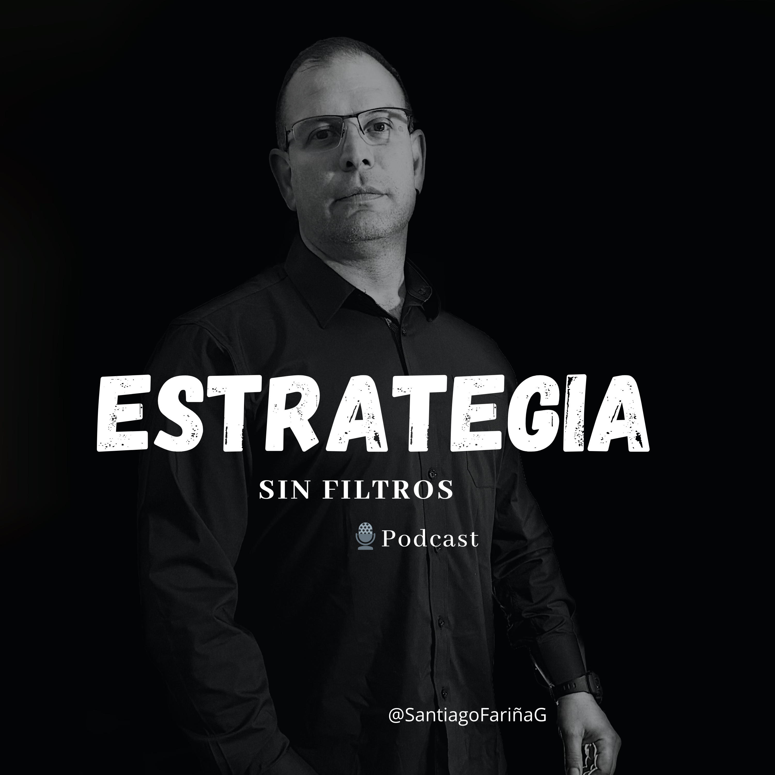 Estrategia sin filtros Podcast 🎙️ Mentalidad y Negocios Globales. Hoja de ruta para inversionistas.