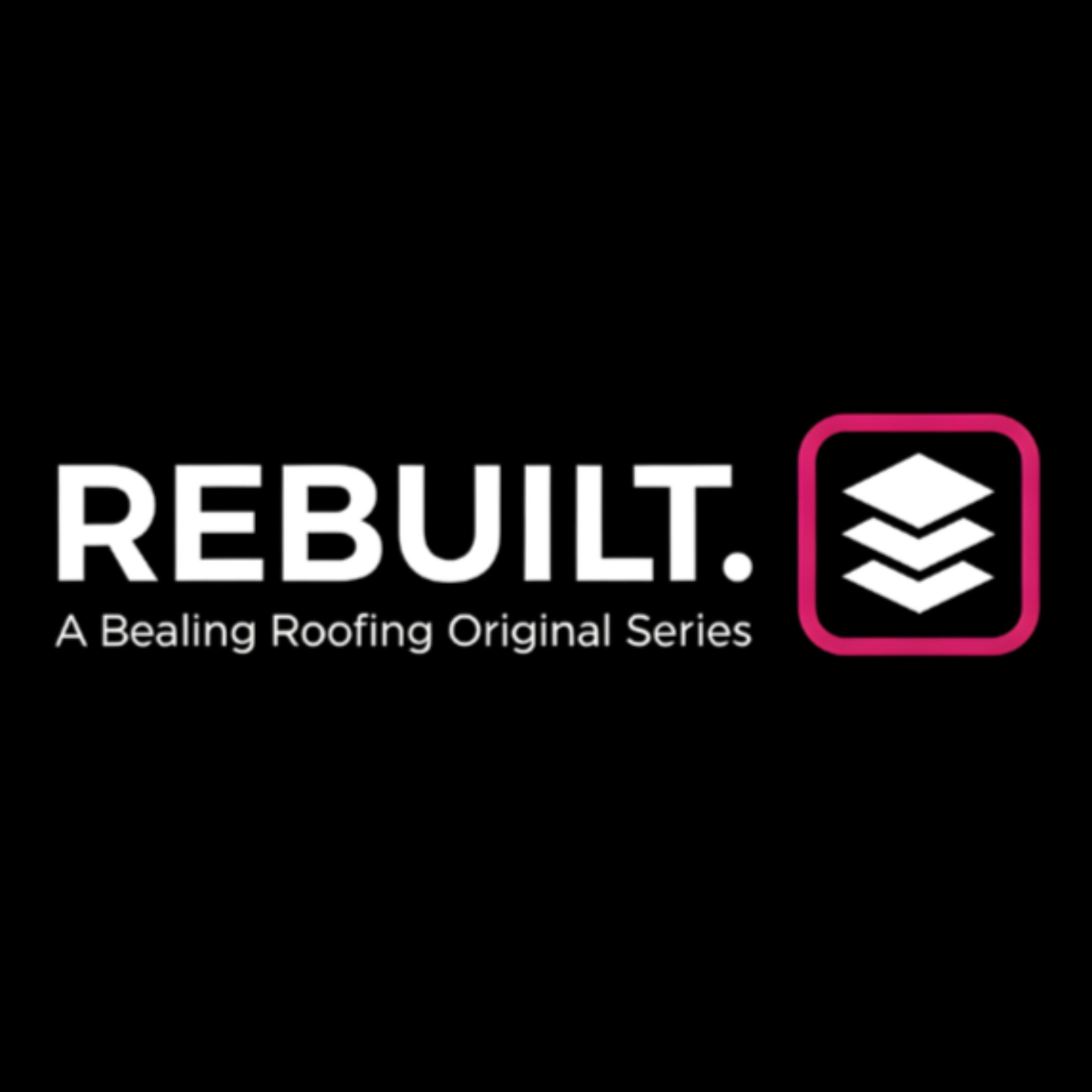 REBUILT: The Roofing and Home Improvement Podcast podcast artwork