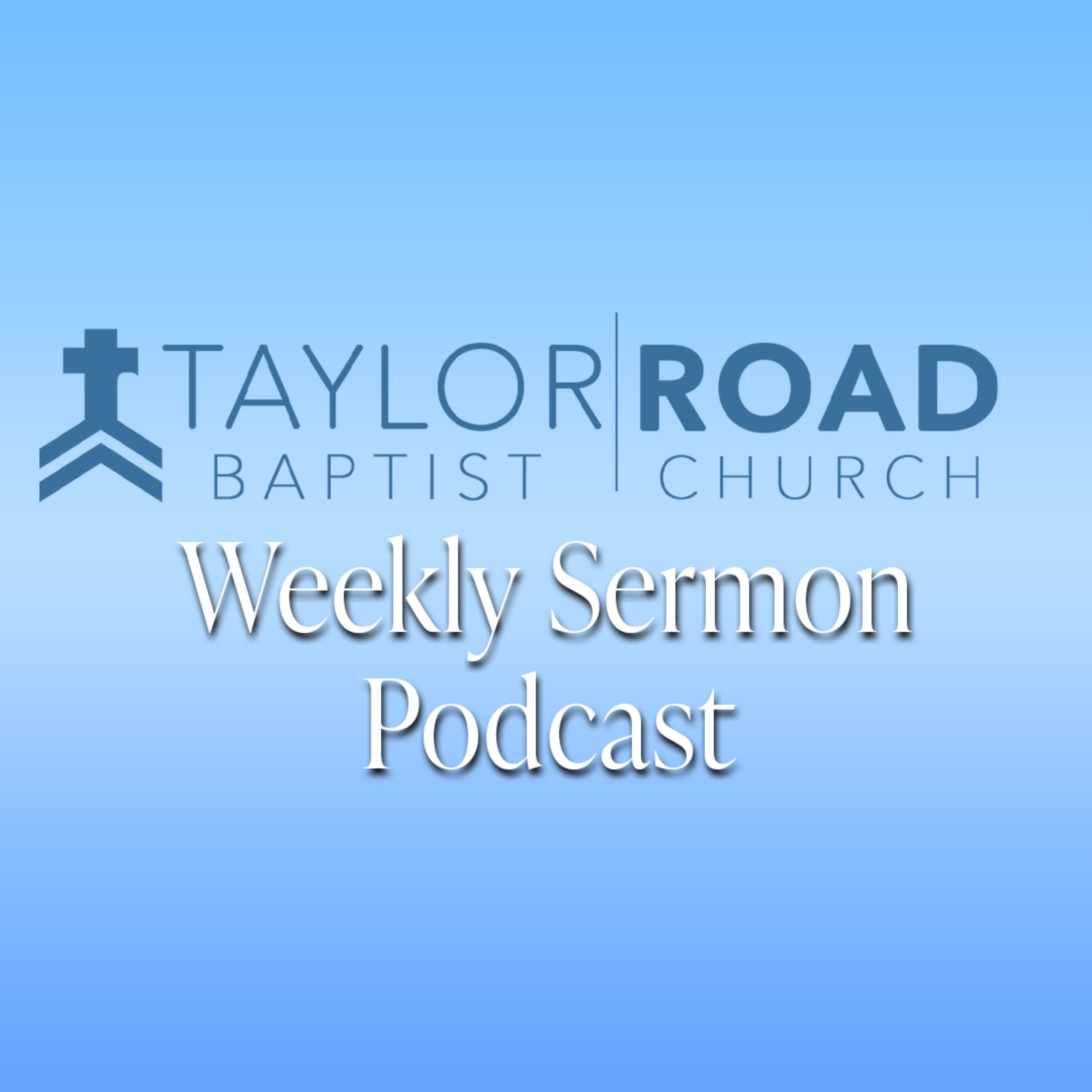 Taylor Road Baptist Weekly Sermons