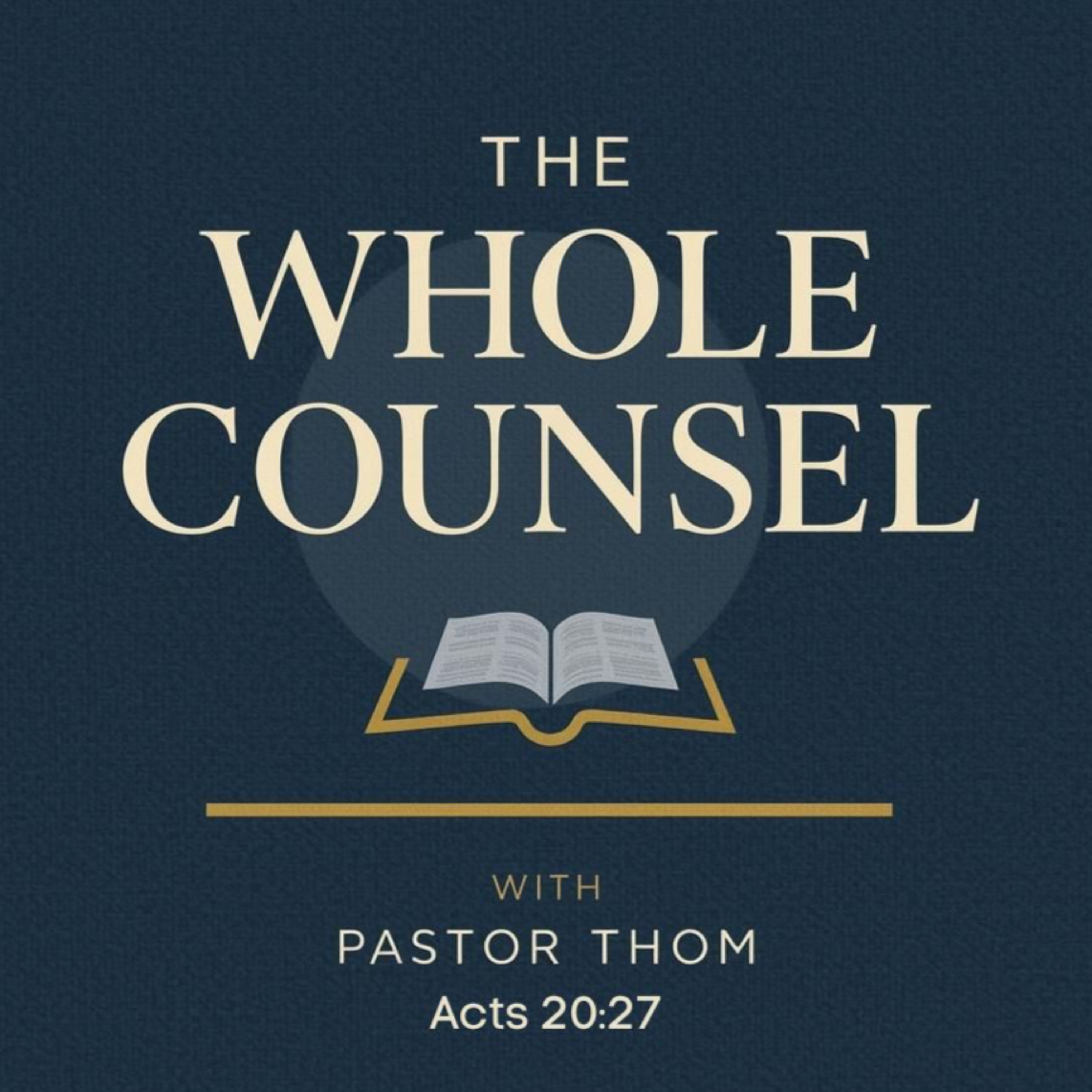 The Whole Counsel With Pastor Thom podcast artwork