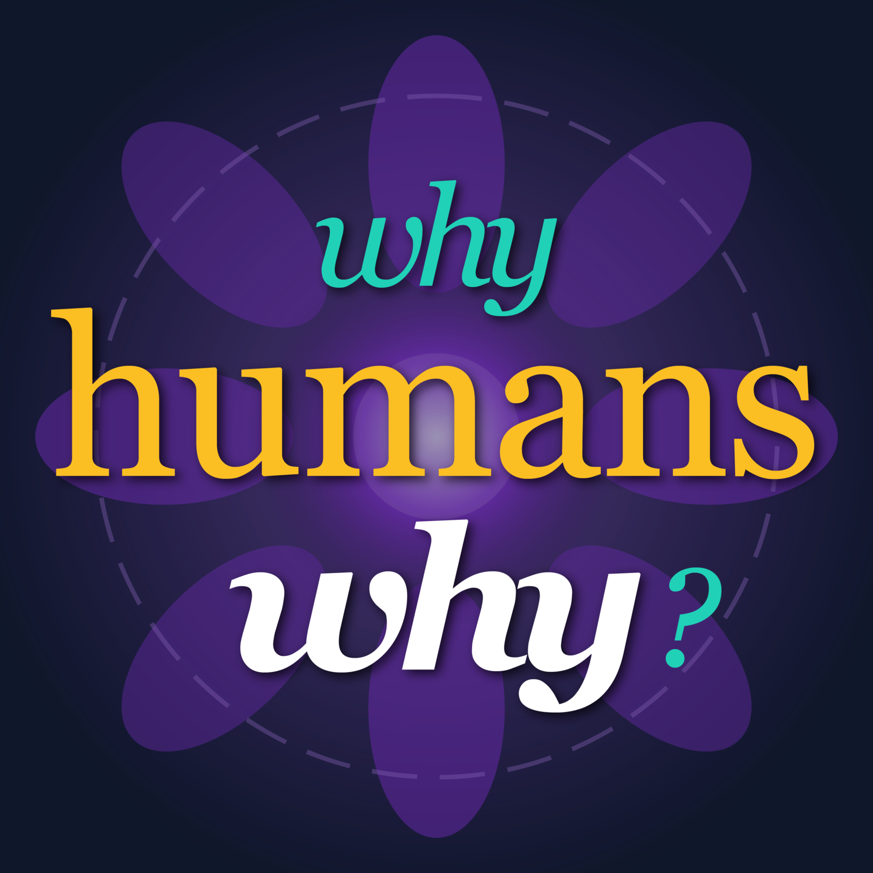 Why Humans Why?