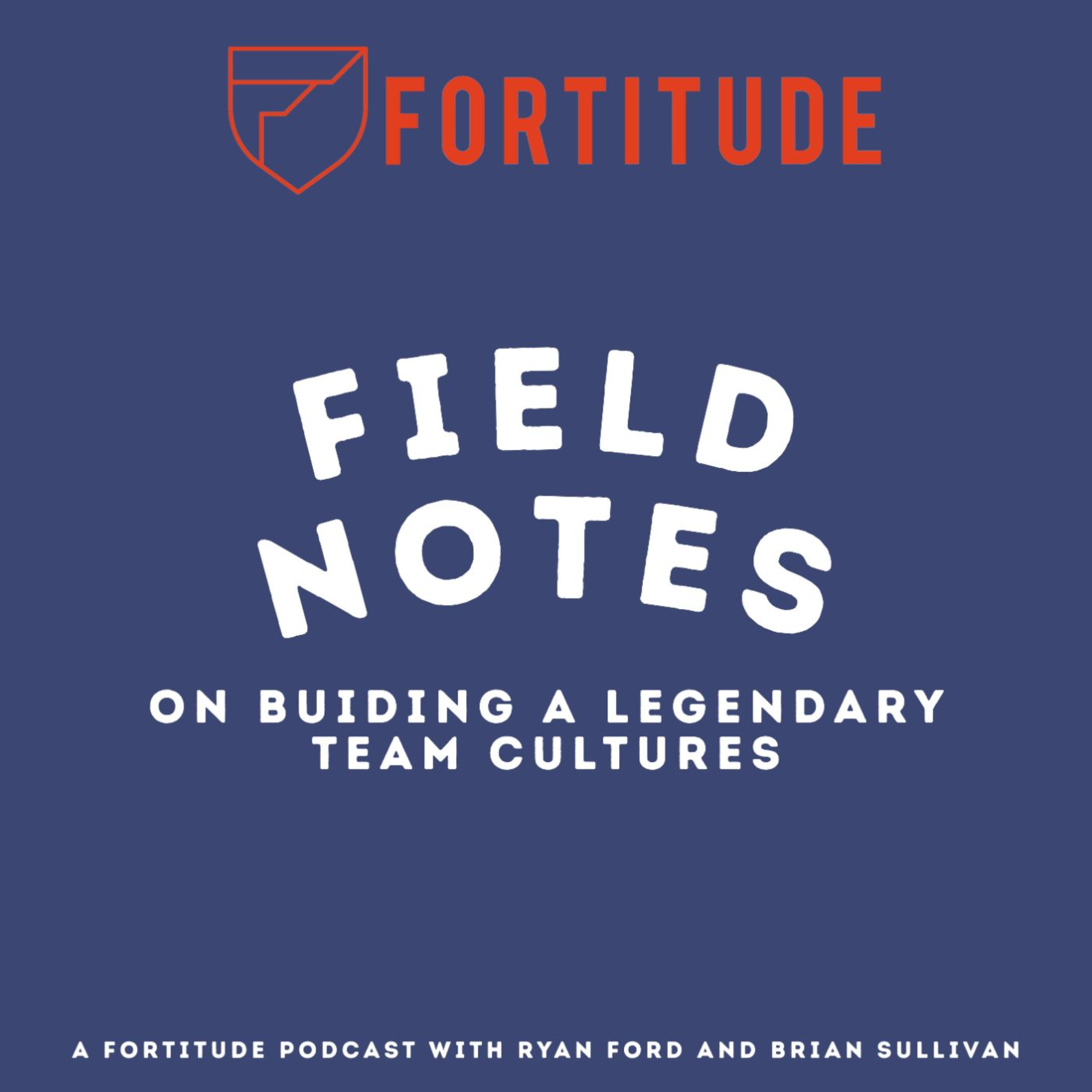 Fortitude: Field Notes on Building a Legendary Team Culture.
