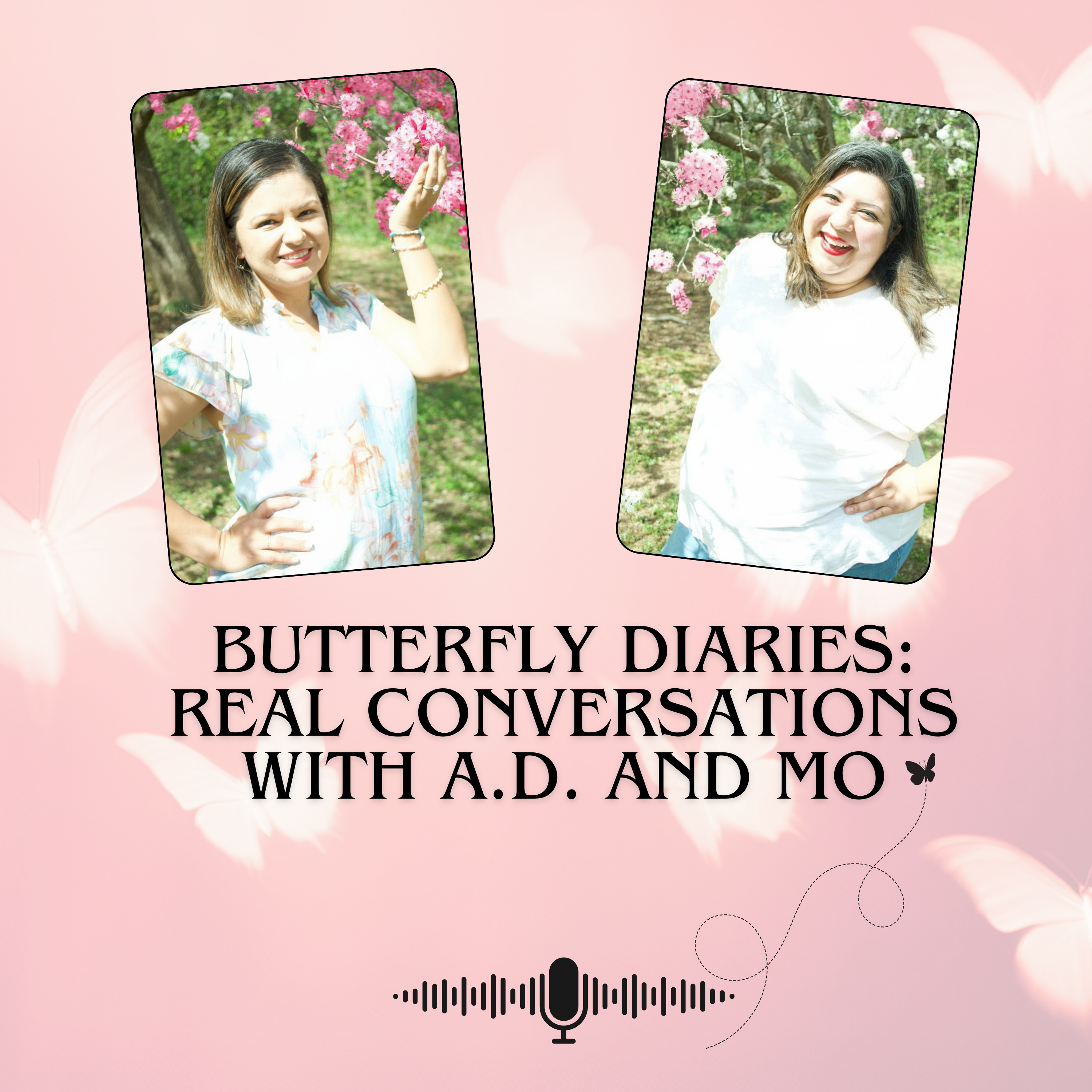 Butterfly Diaries - Real conversations with A.D. and Mo podcast artwork