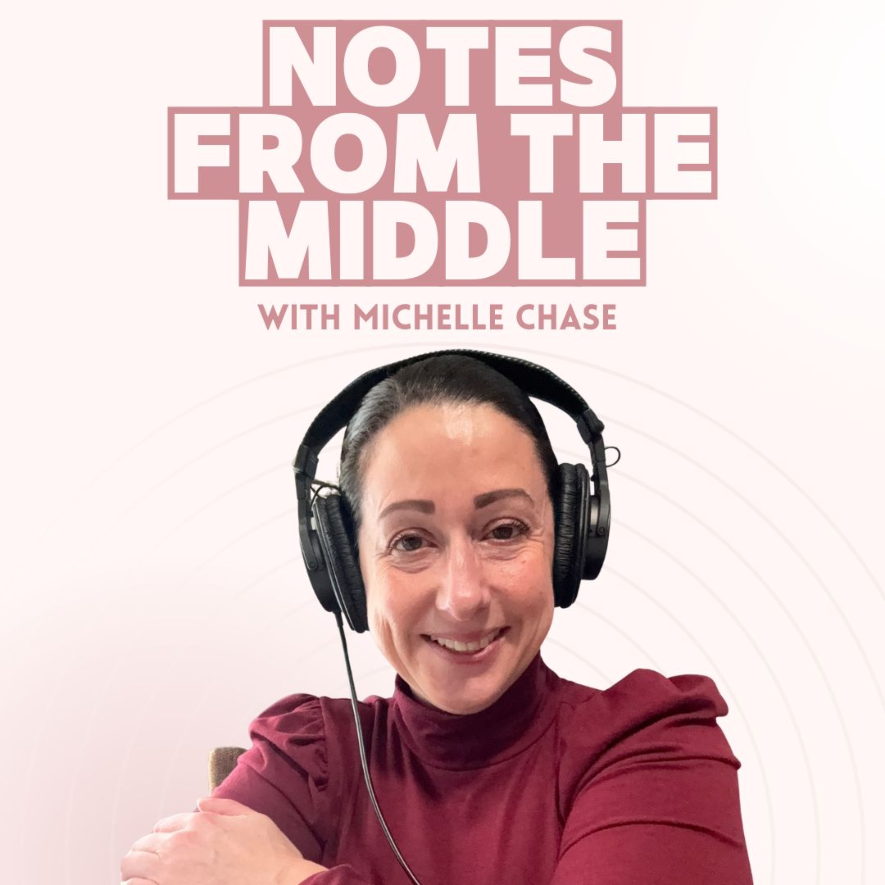 Notes From the Middle: Career Truths with Michelle Chase
