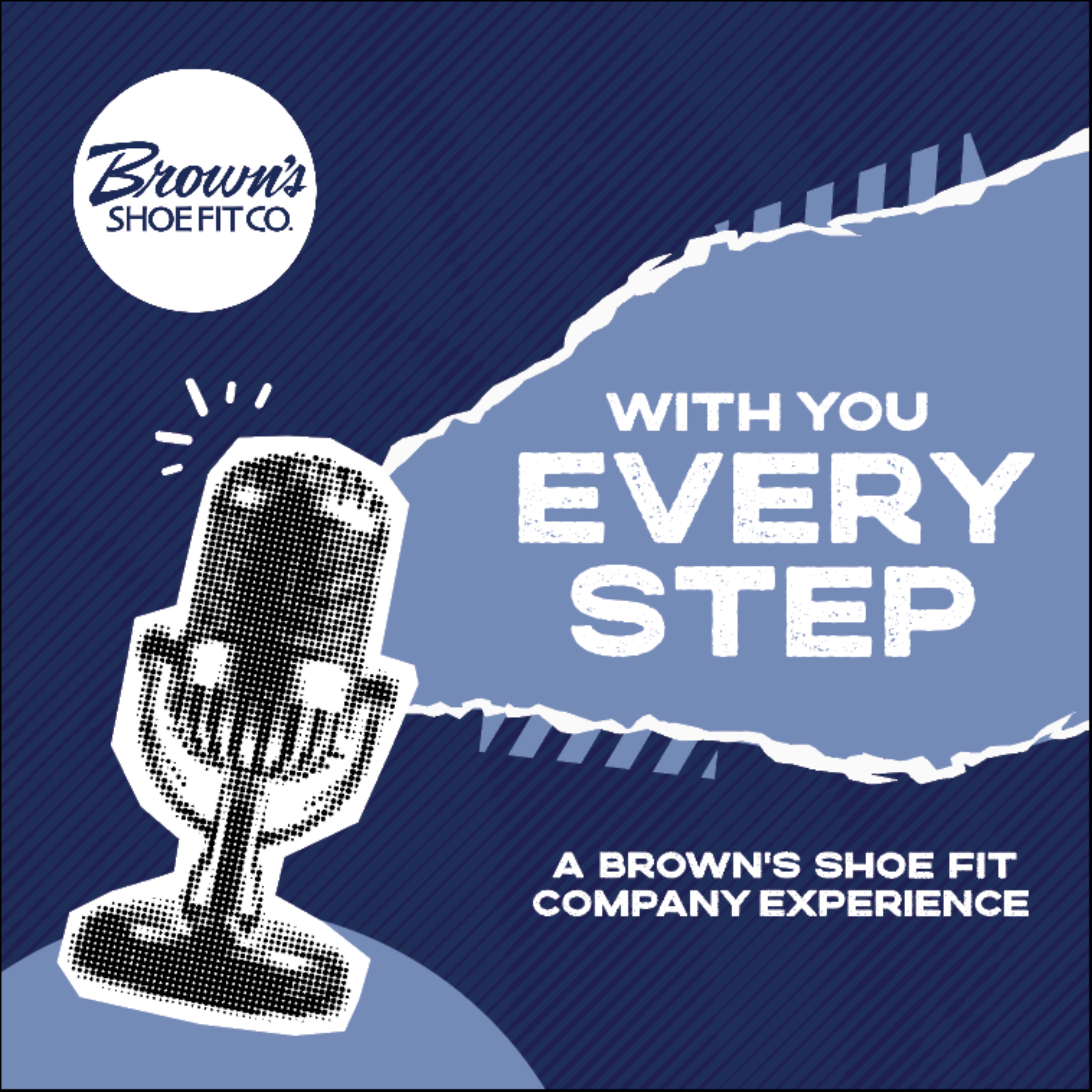 WITH YOU EVERY STEP: A BROWN'S SHOE FIT COMPANY EXPERIENCE