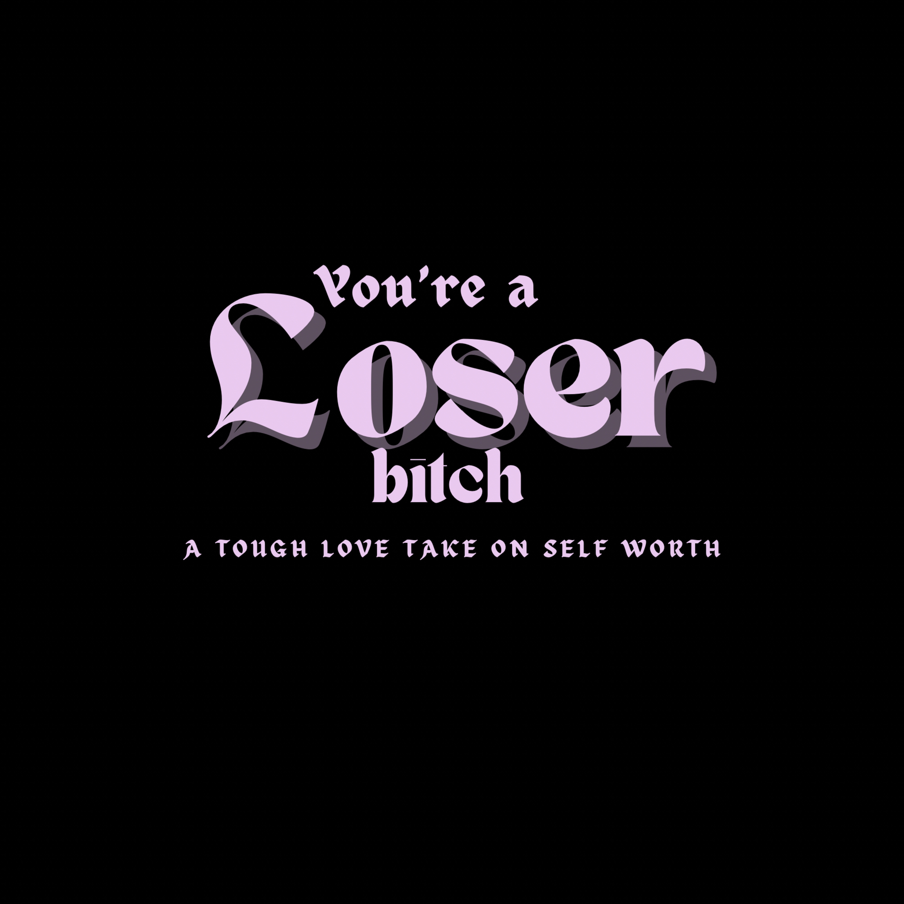 You’re a loser, bitch.