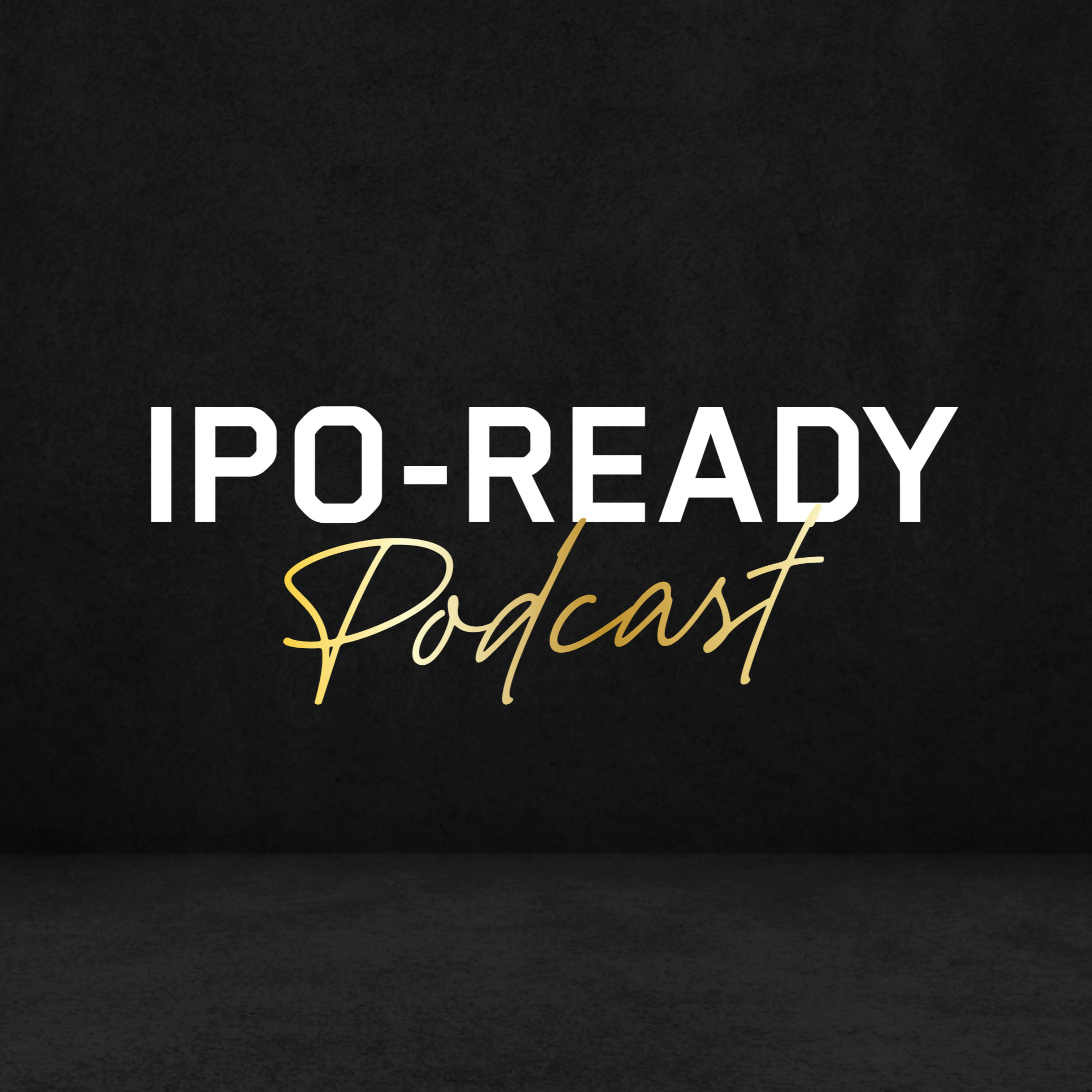 IPO-READY PODCAST