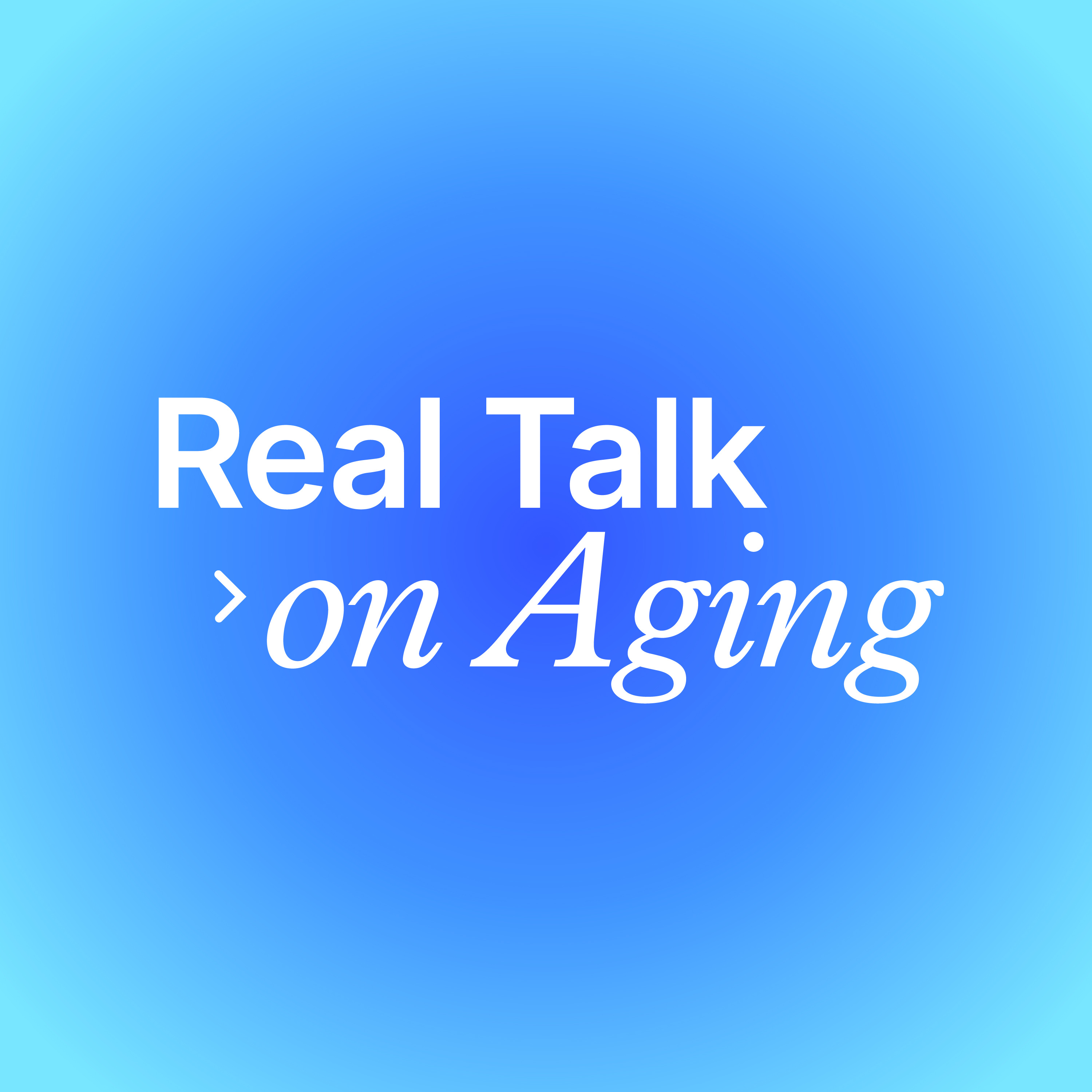 Real Talk on Aging podcast artwork