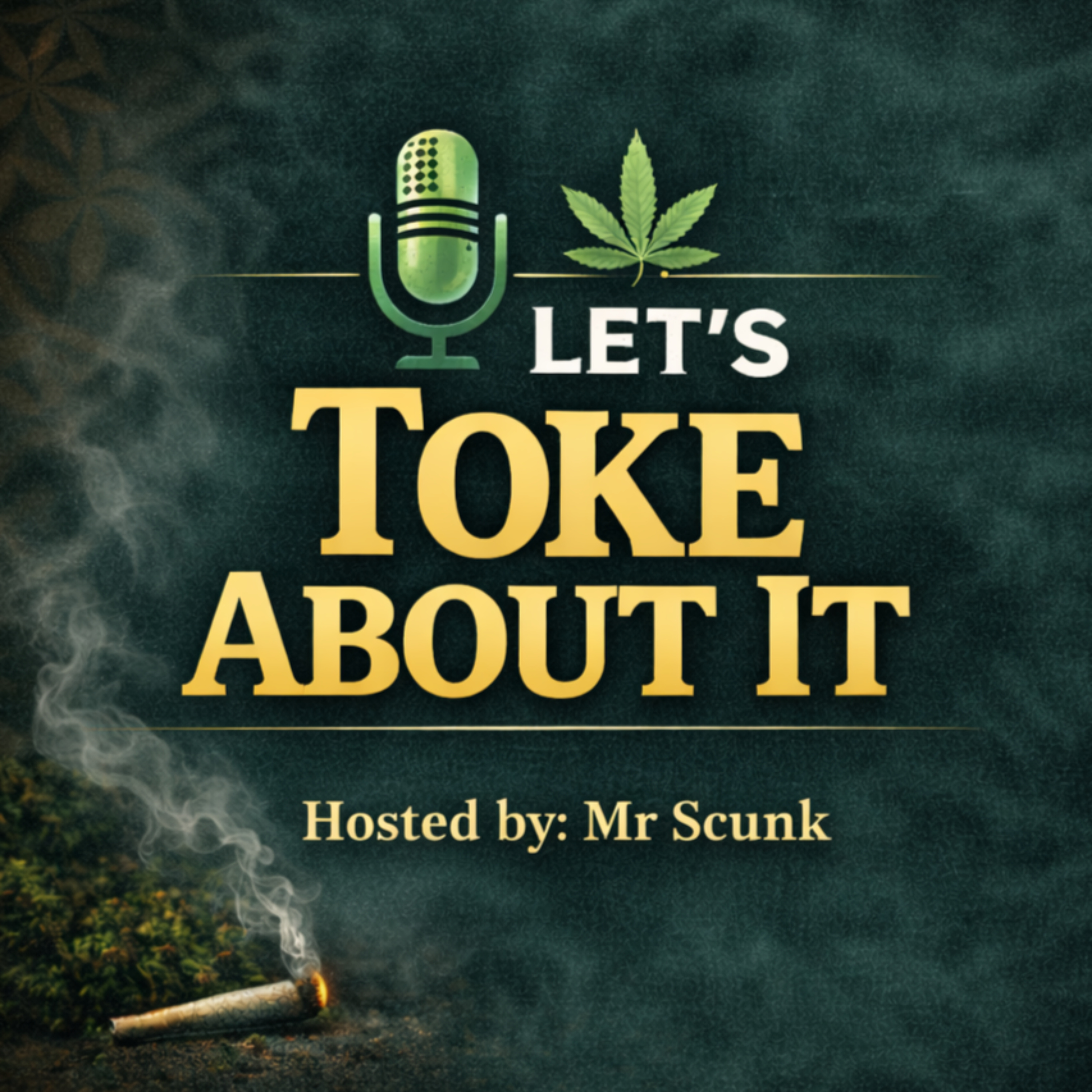 Let's Toke About It With Mr Scunk podcast artwork