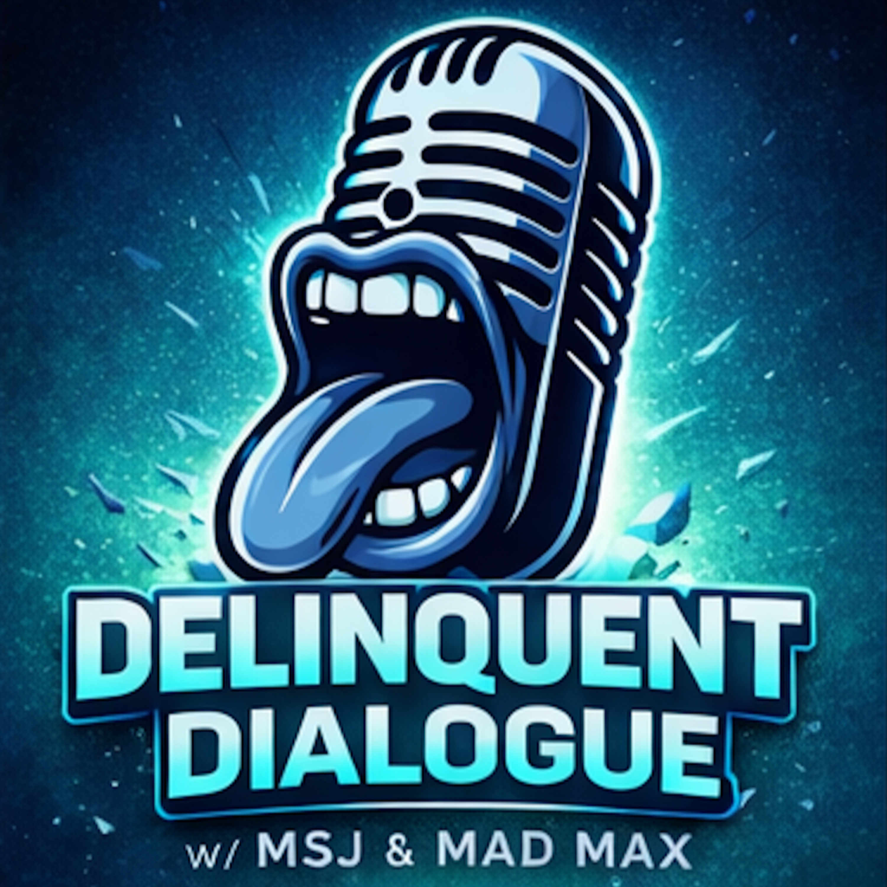 Delinquent Dialogue w/ MSJ and Mad Max