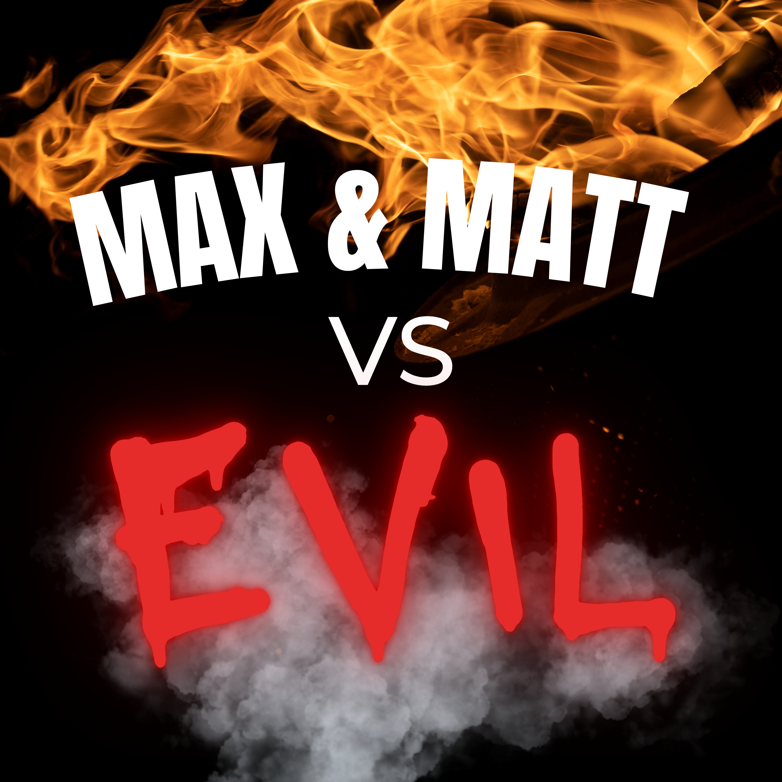 Max & Matt vs Evil