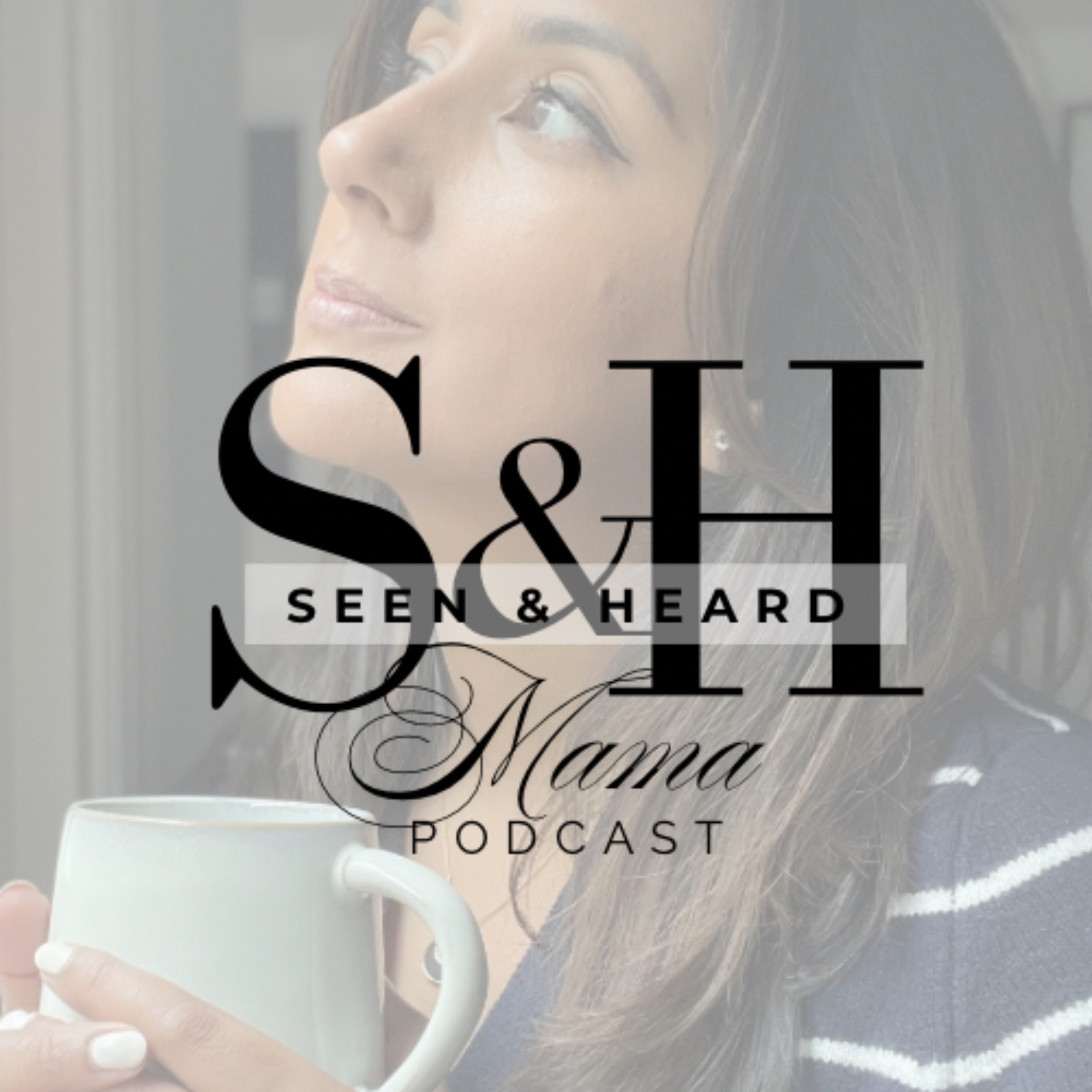 Seen and Heard Mama Podcast podcast artwork