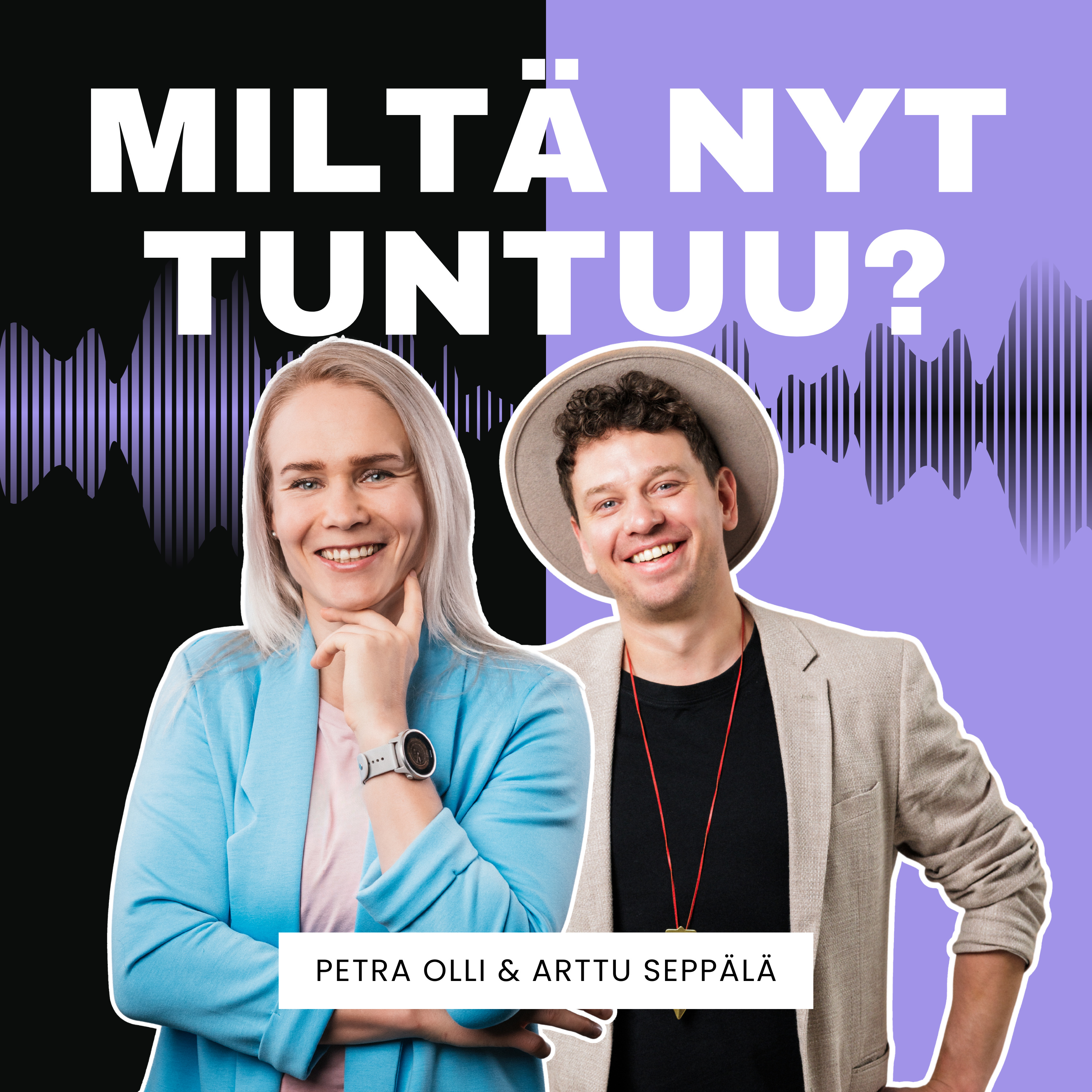 Miltä nyt tuntuu? - Petra Olli ja Arttu Seppälä