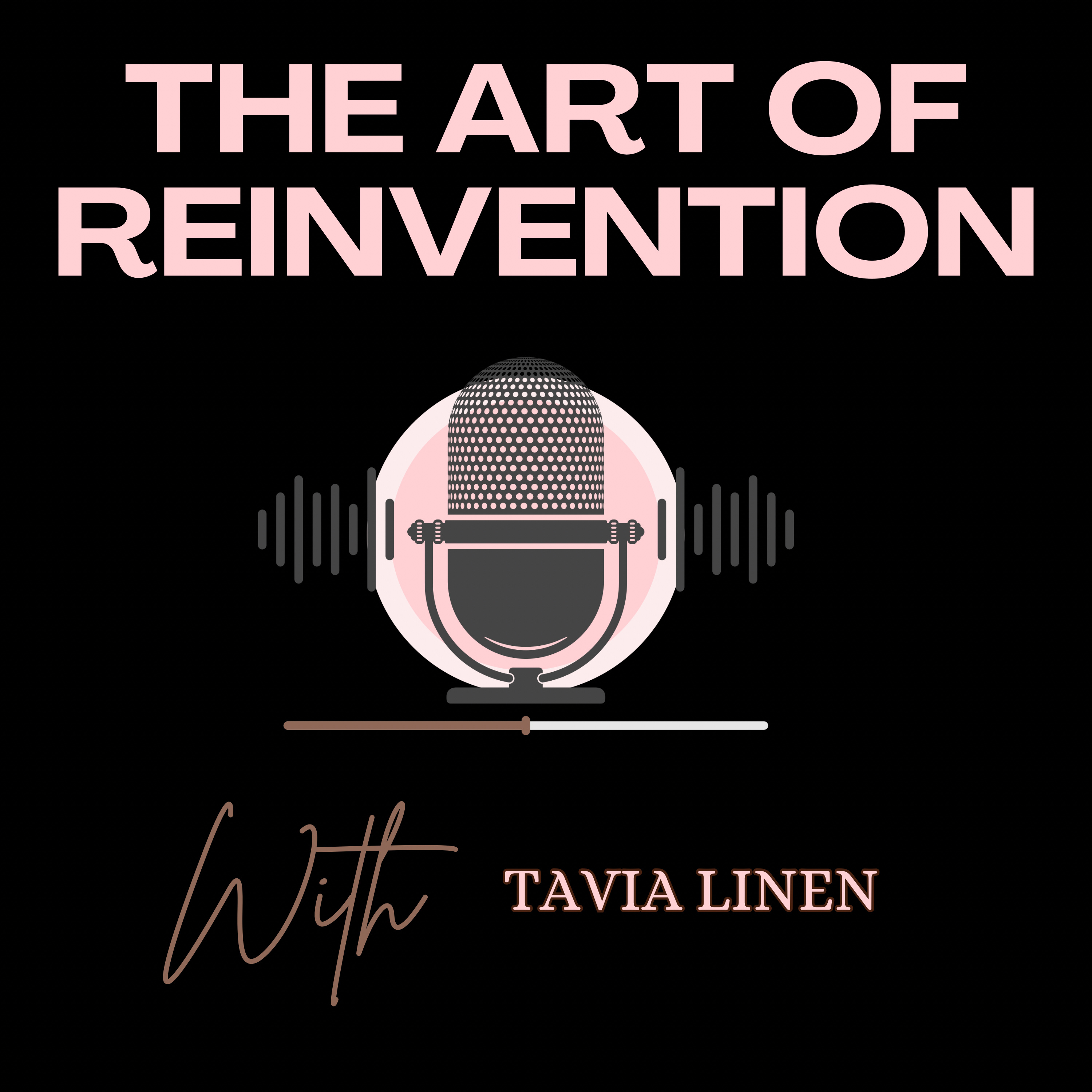 THE ART OF REINVENTION with Tavia Linen