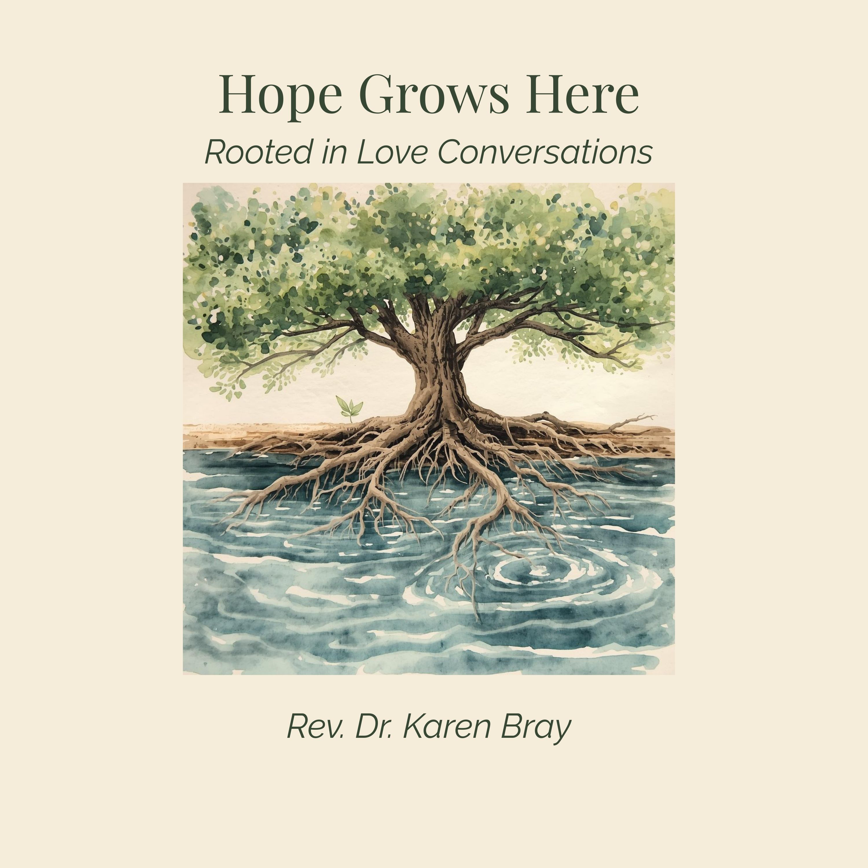 Hope Grows Here: Rooted in Love Conversations
