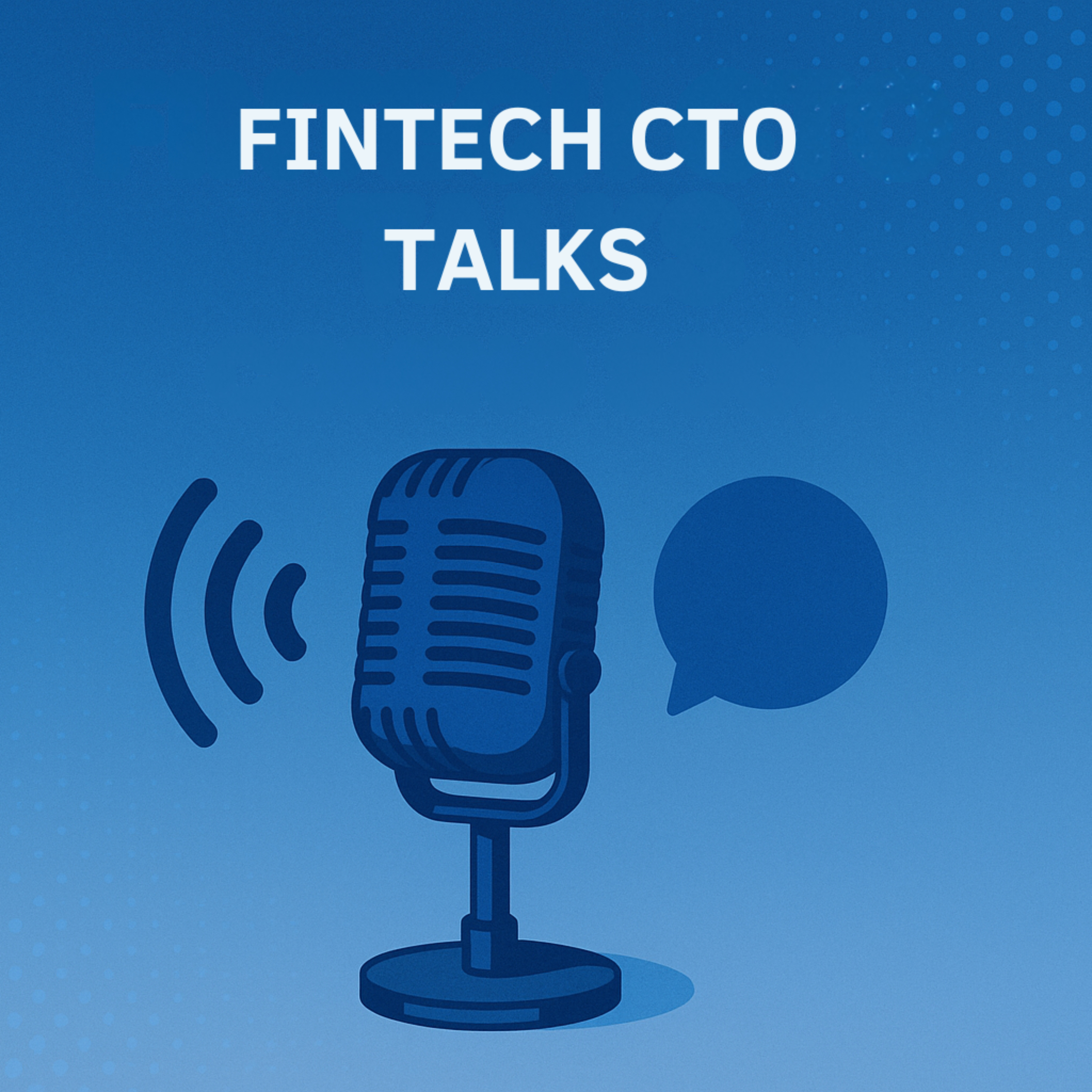 FinTech CTO Talks - FinTech Podcast