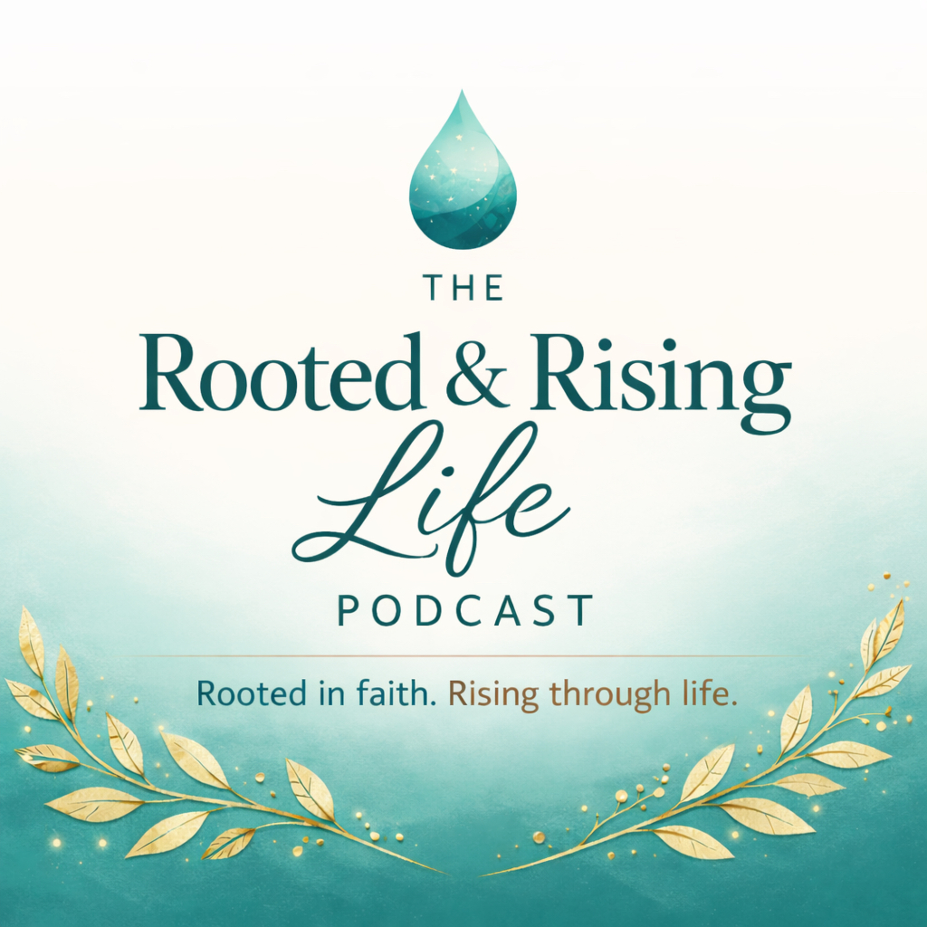 The Rooted and Rising Life Podcast podcast artwork