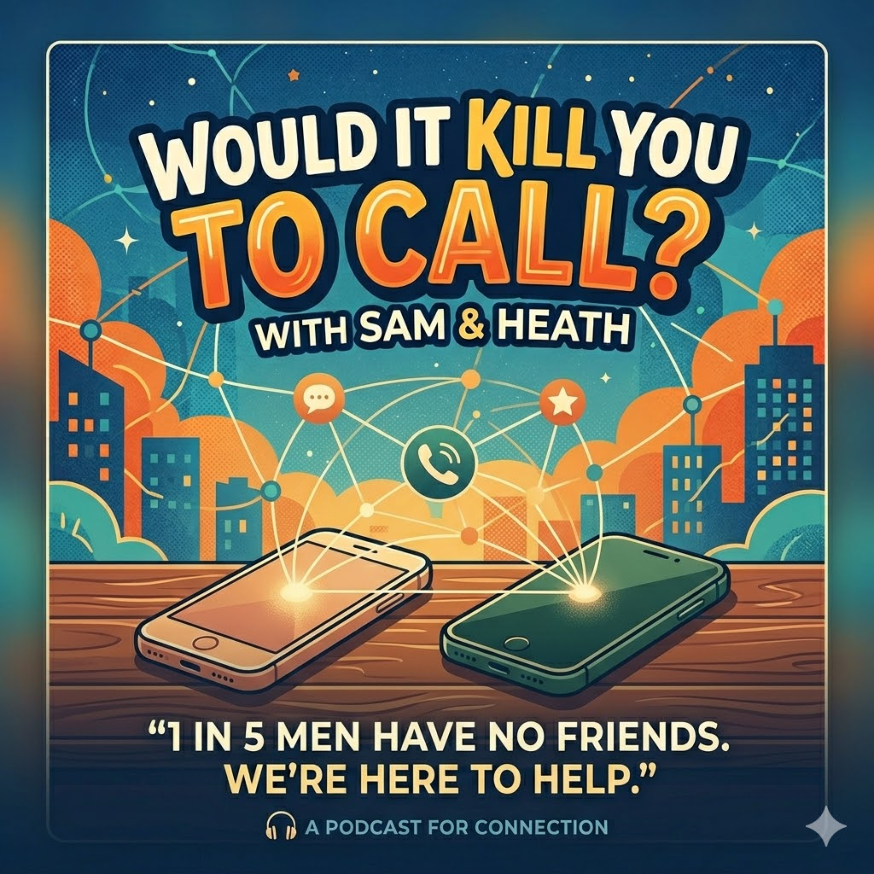 WOULD IT KILL YOU TO CALL? podcast artwork