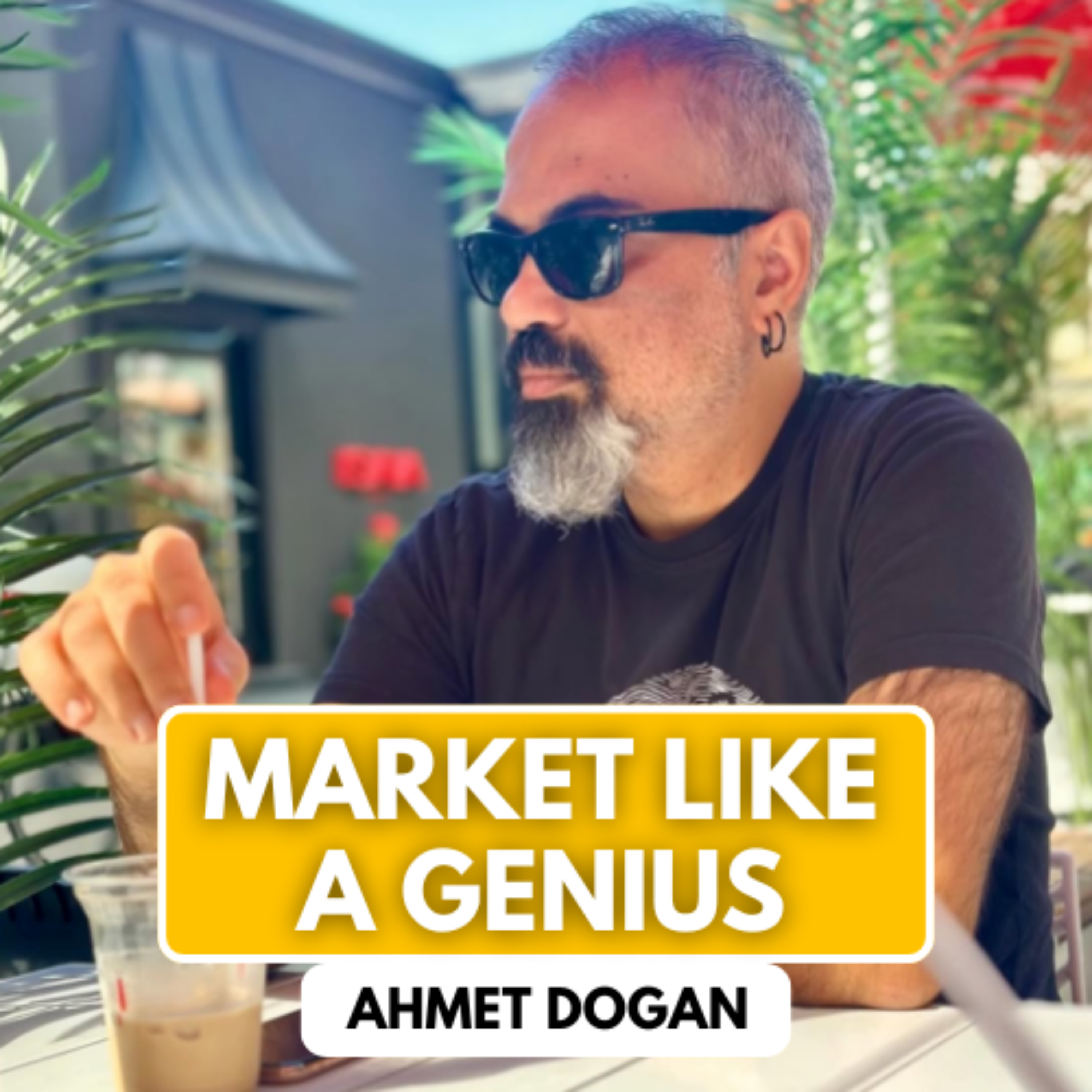 Market Like a Genius with Ahmet Dogan