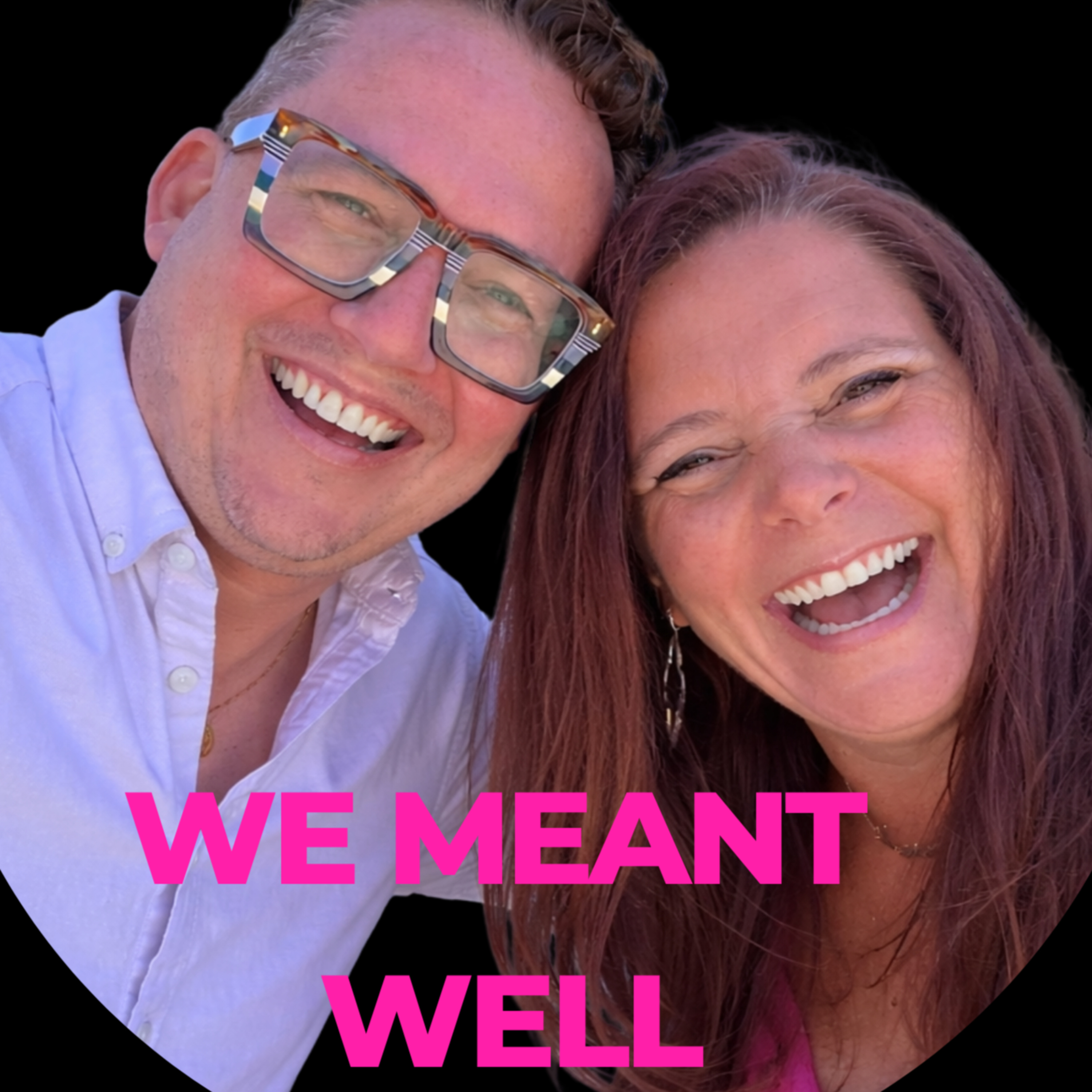We Meant Well