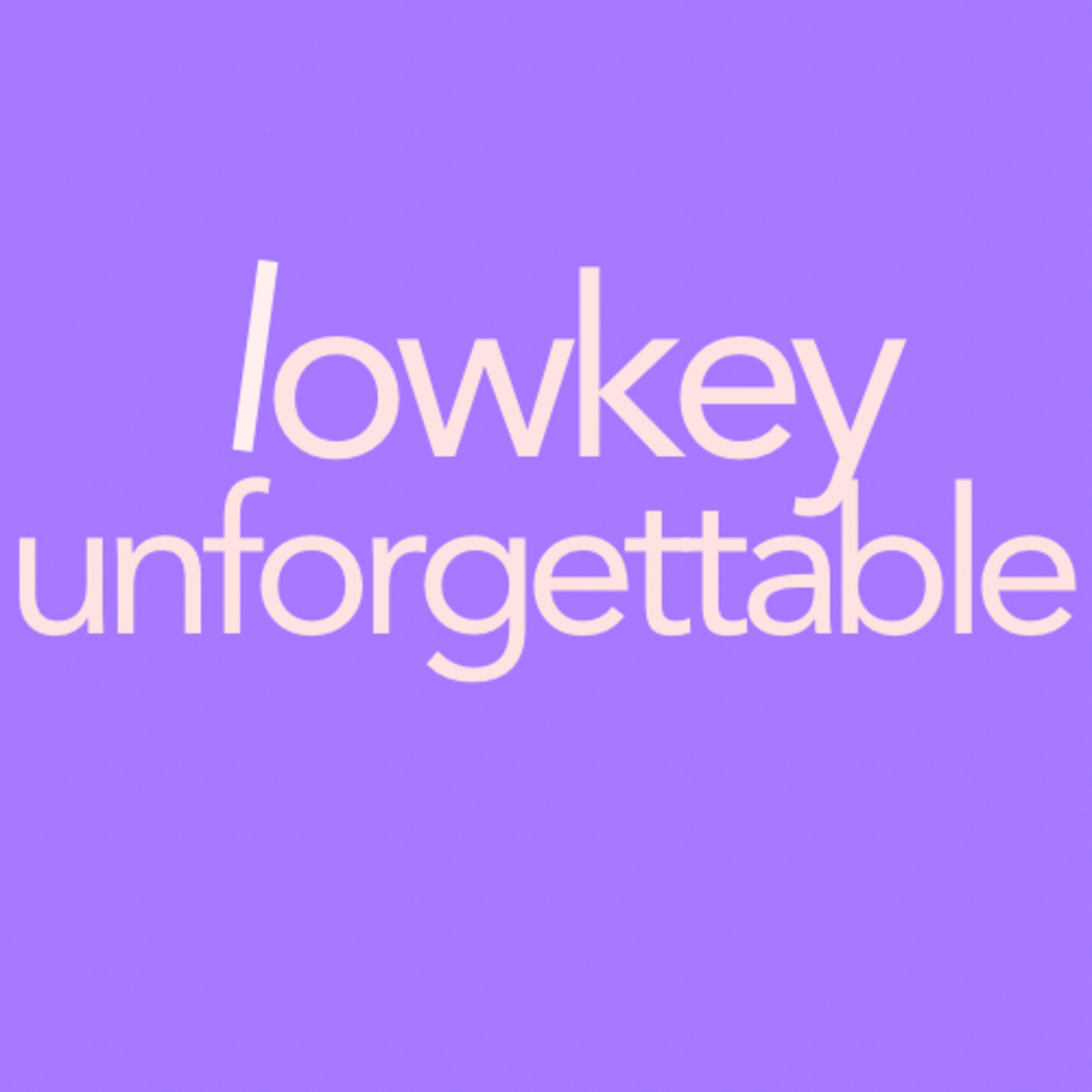 Lowkey Unforgettable