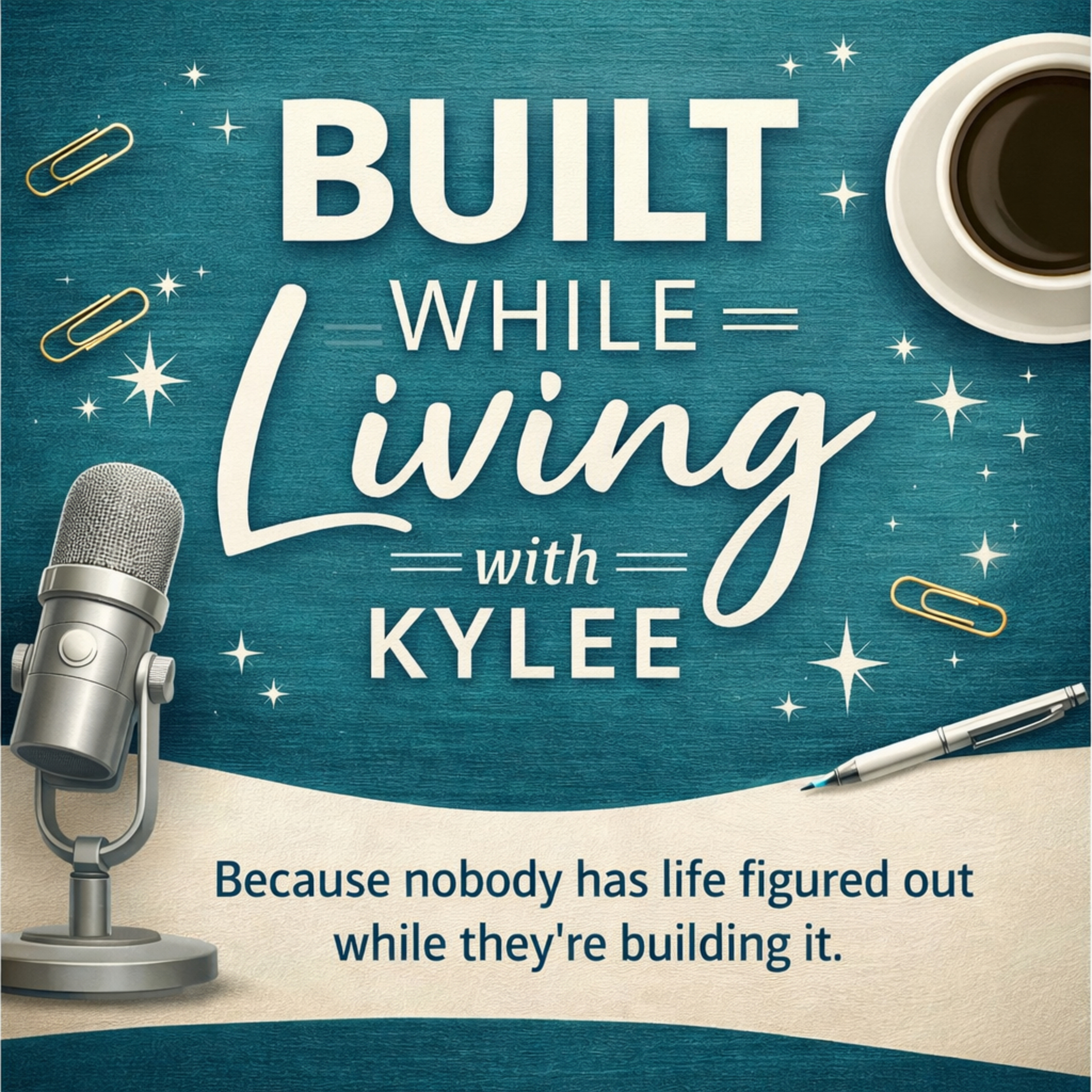 Built While Living Podcast podcast artwork