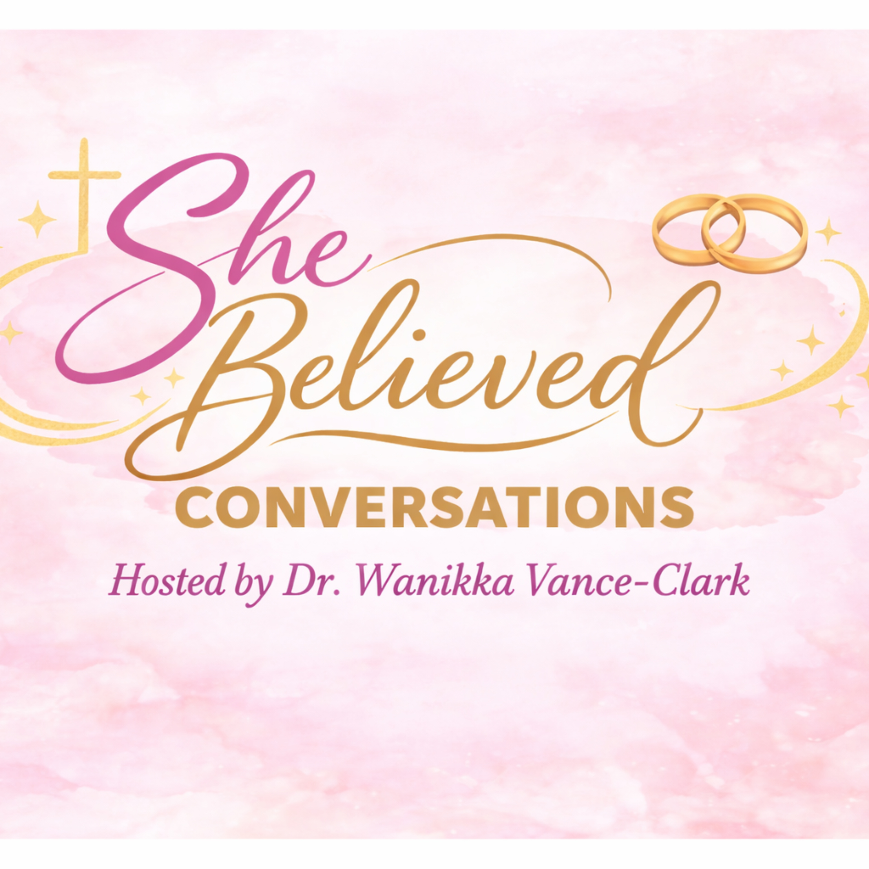 She Believed Conversations with Dr Wanikka Vance-Clark podcast artwork