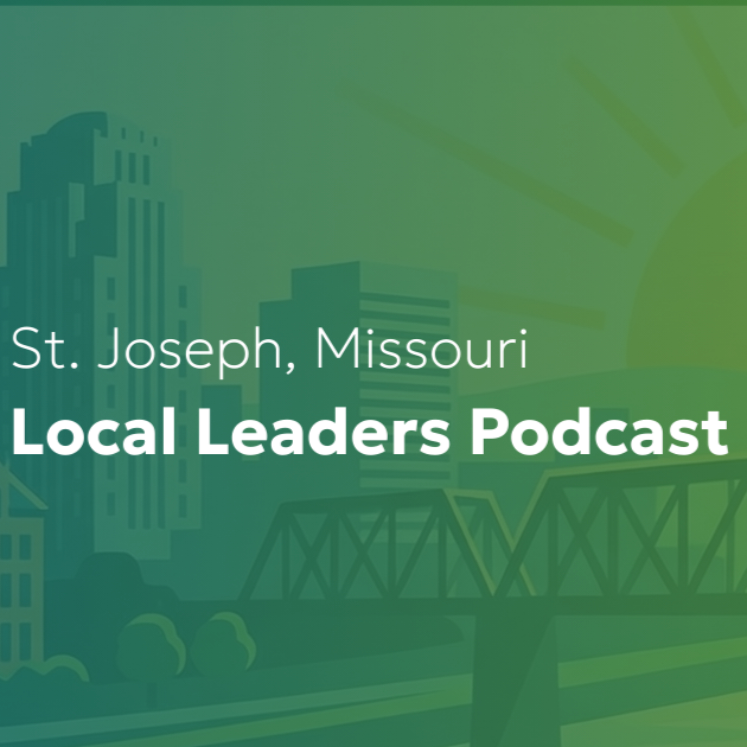 Local Leaders Podcast of St. Joseph, Missouri podcast artwork