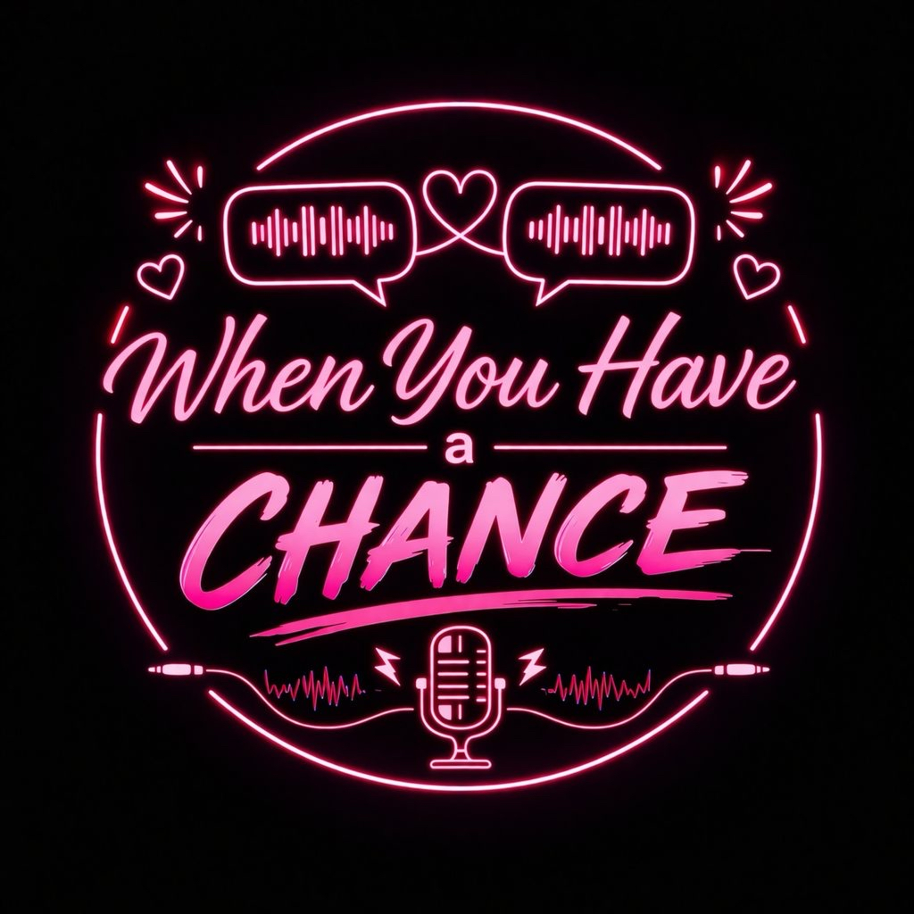 When You Have a Chance