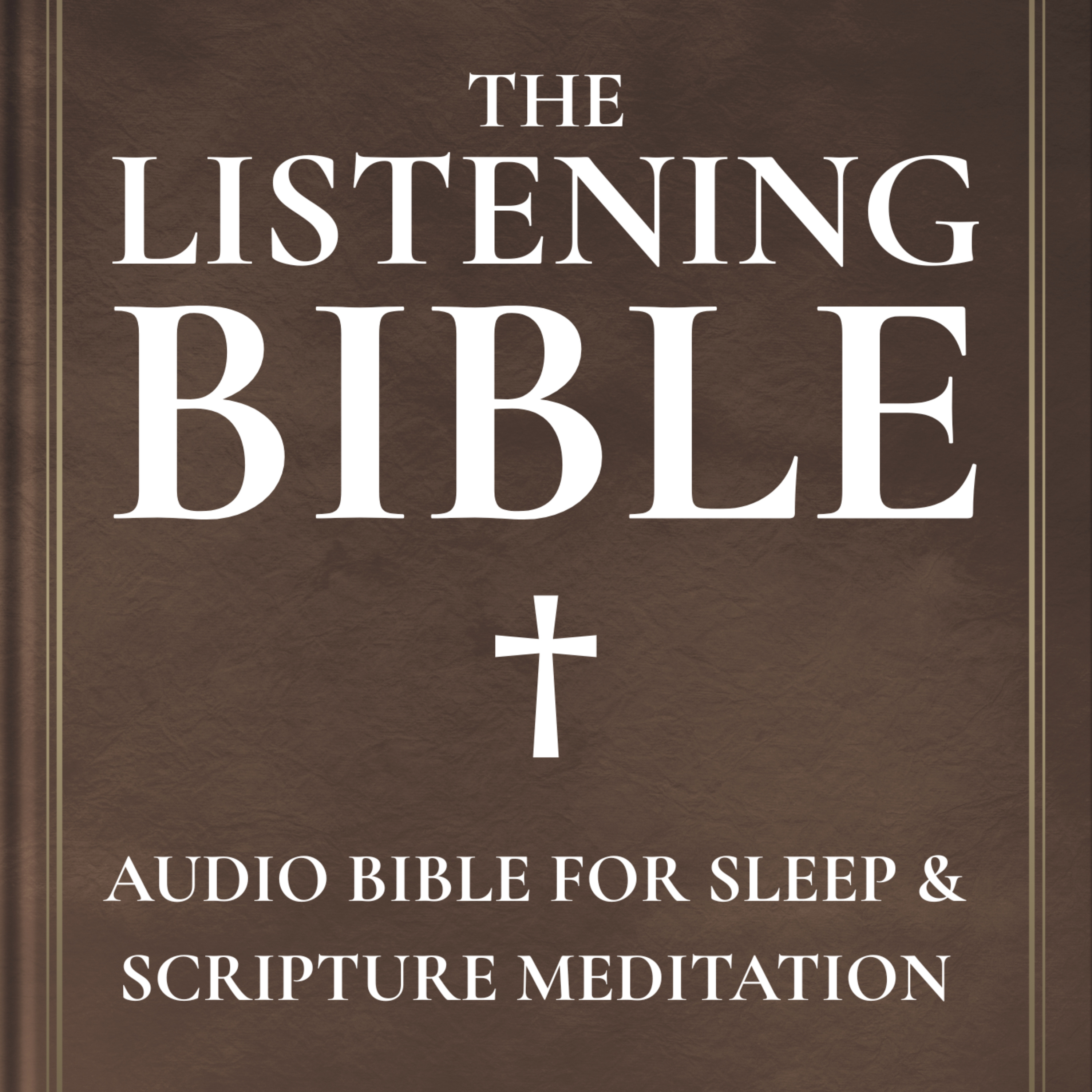 THE LISTENING BIBLE: Audio Bible for Sleep & Scripture Meditation podcast artwork