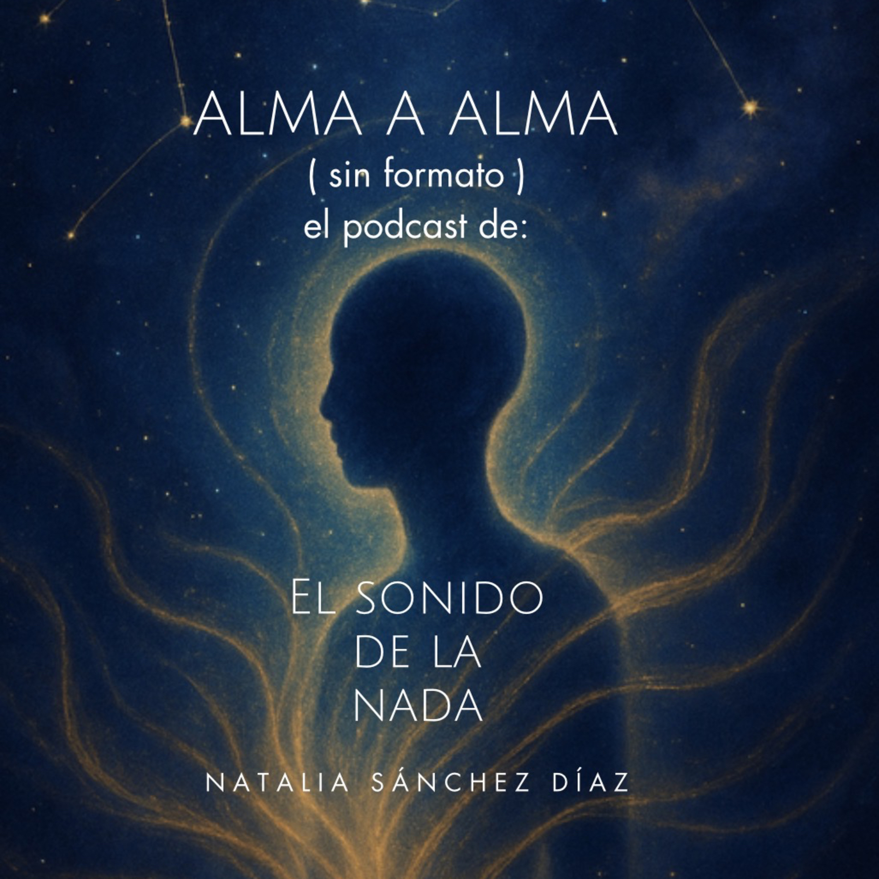 Alma a Alma (Sin Formato) l El podcast de: El Sonido de la Nada.