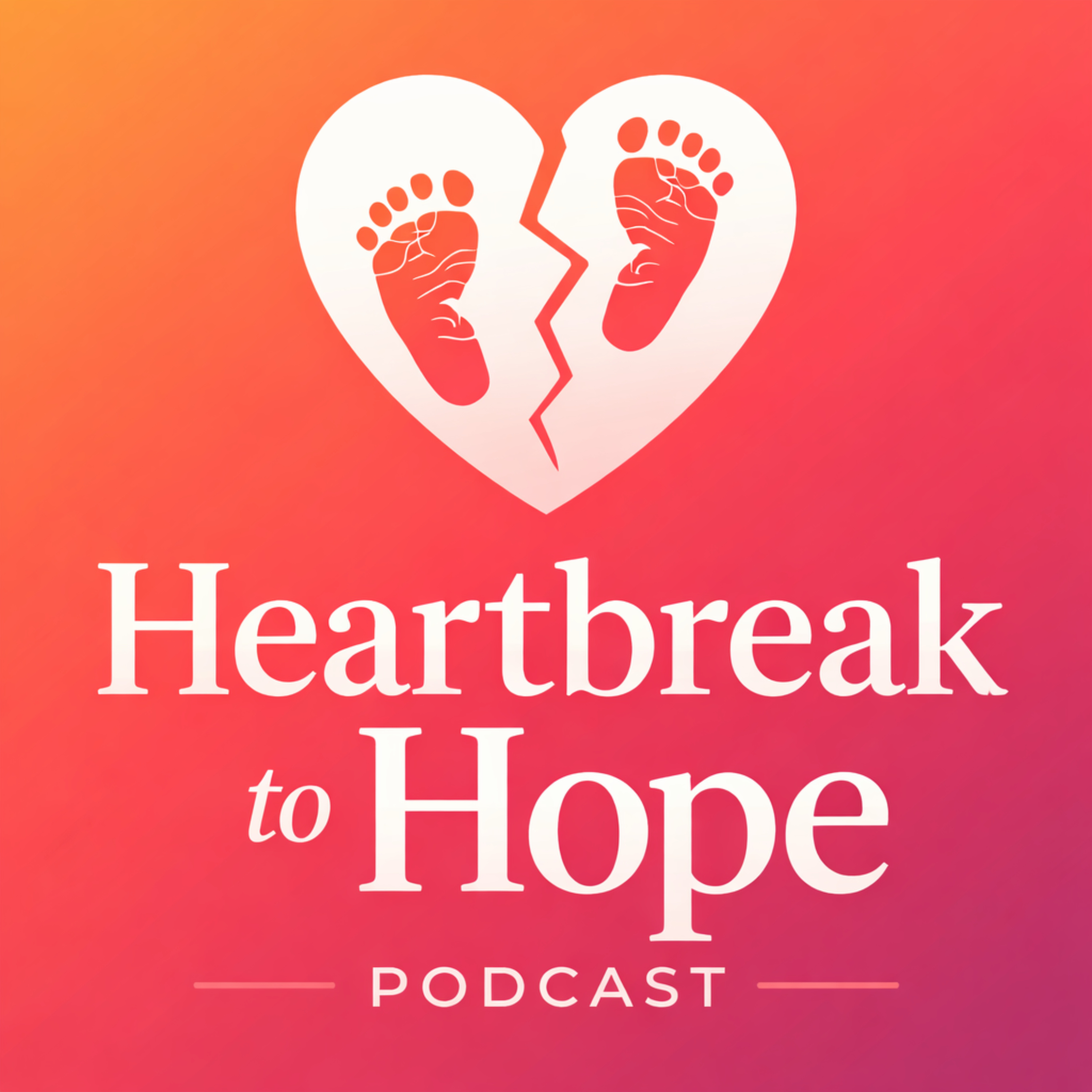 Heartbreak to Hope Podcast