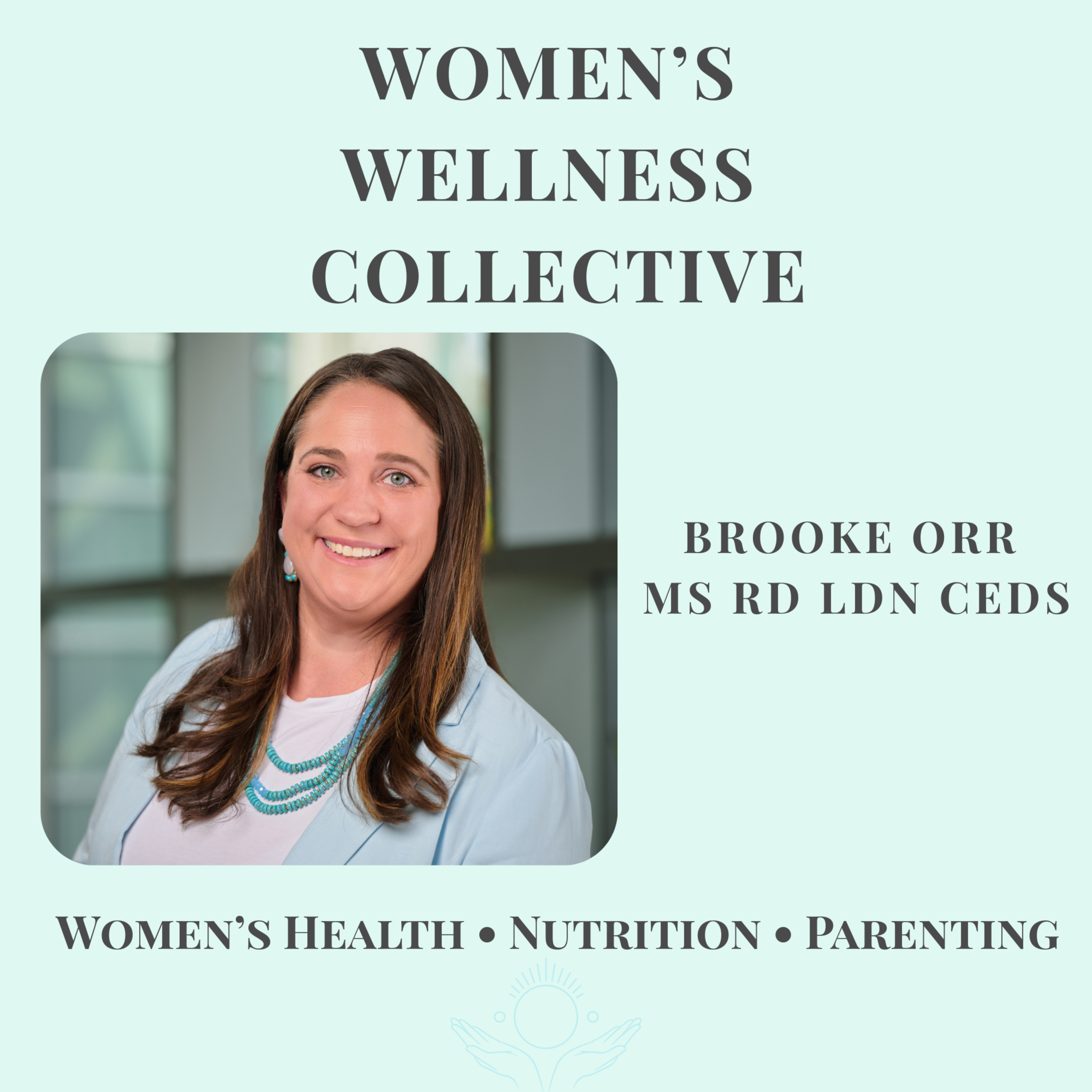 The Women's Wellness Collective with Brooke Orr MS RD LDN-CEDS