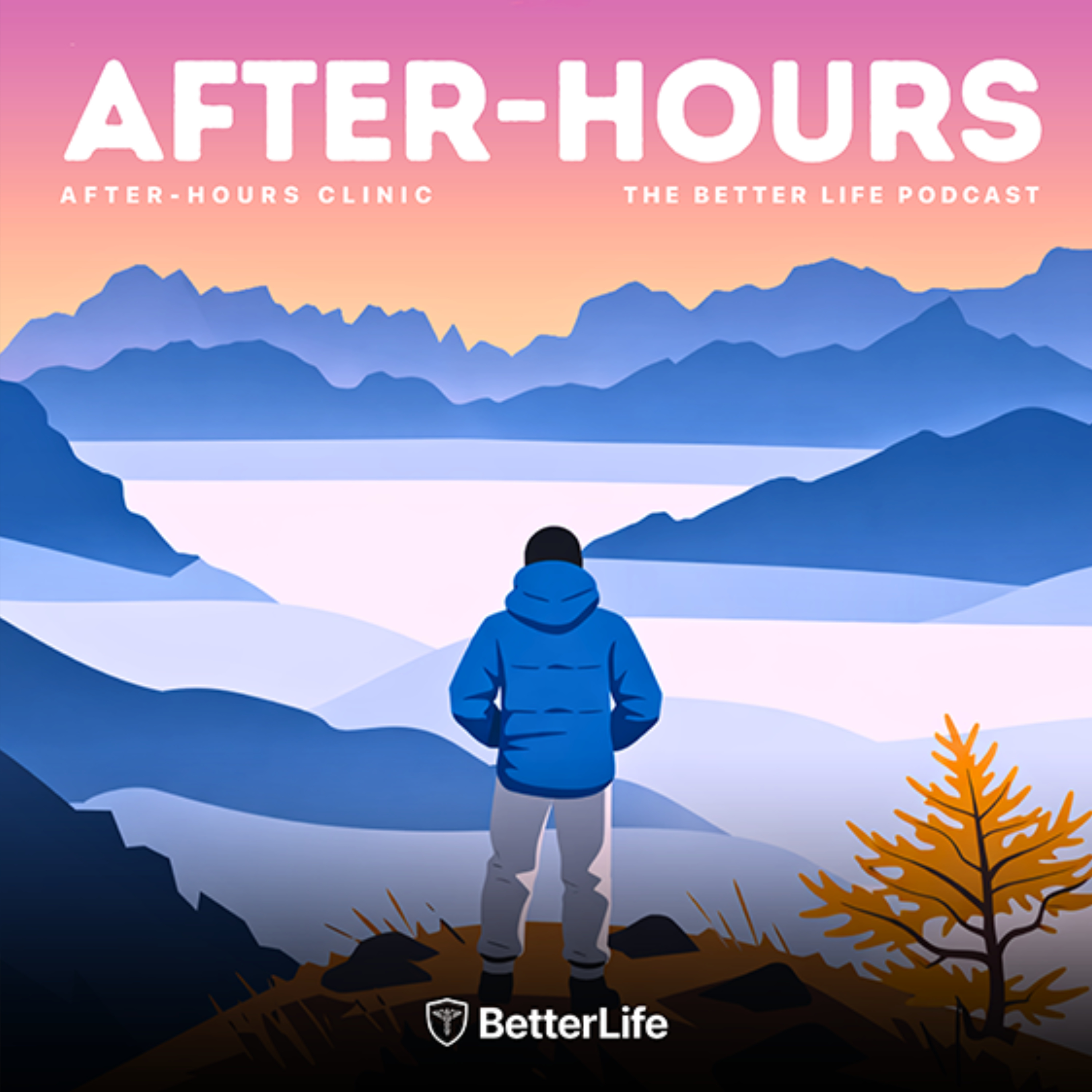 After Hours Clinic: The BetterLife Podcast