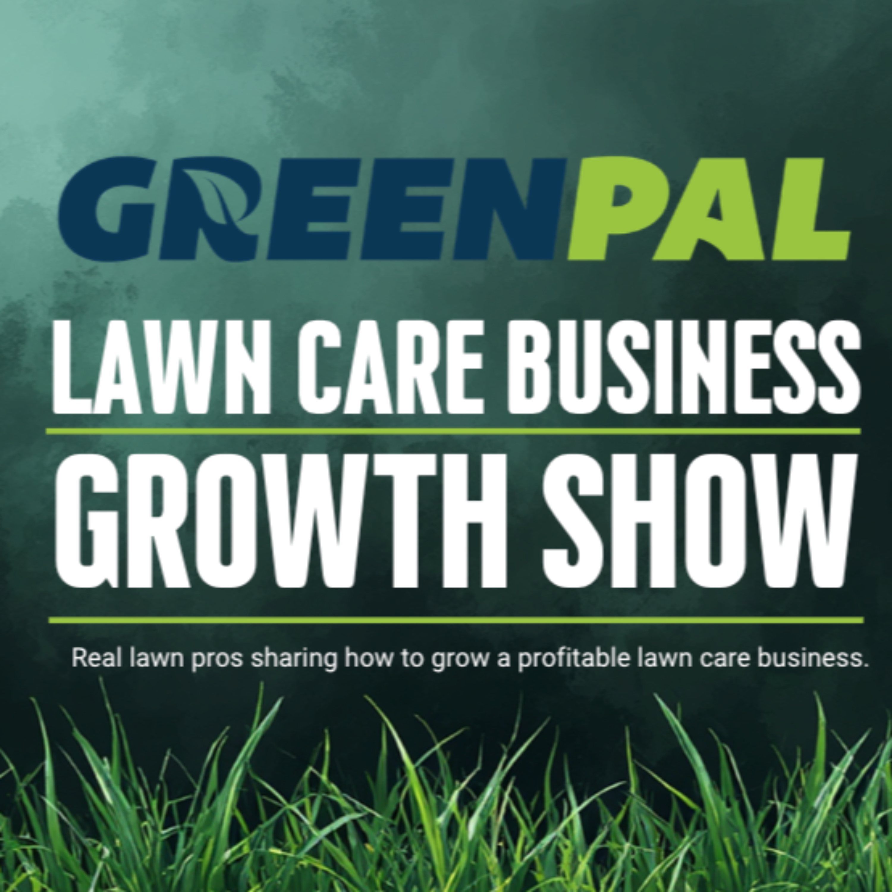 GreenPal Lawn Care Business Growth Show | Lawn Care & Landscaping Tips