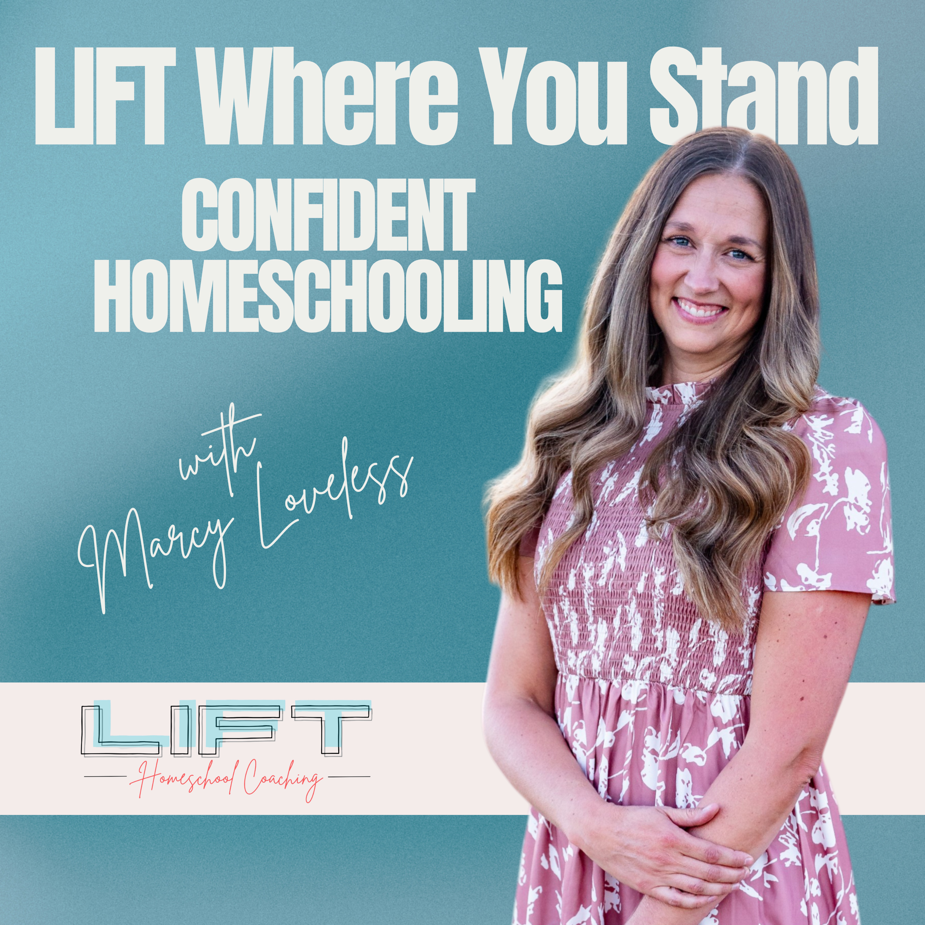 LIFT Where You Stand: Confident Homeschooling
