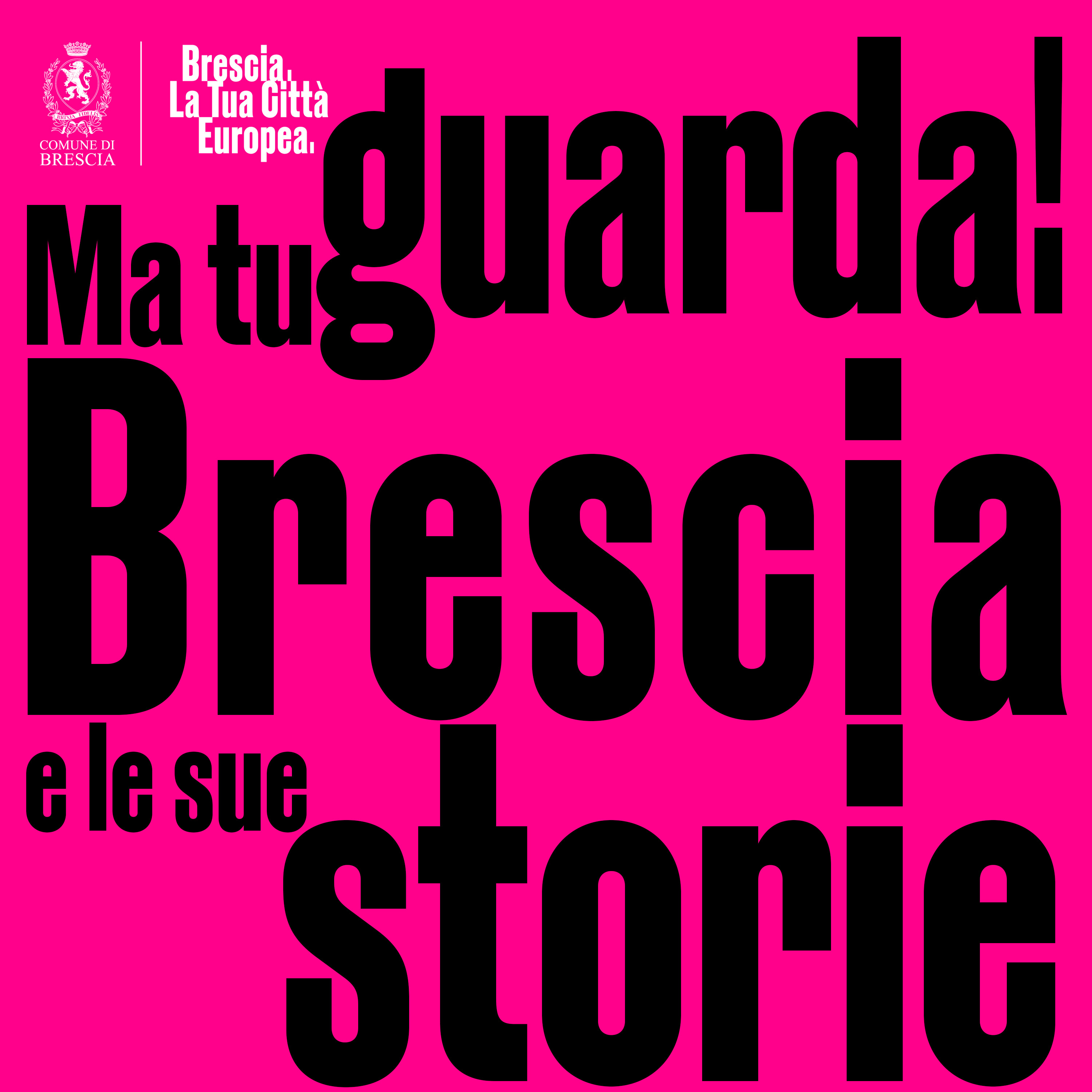 MA TU GUARDA! BRESCIA E LE SUE STORIE