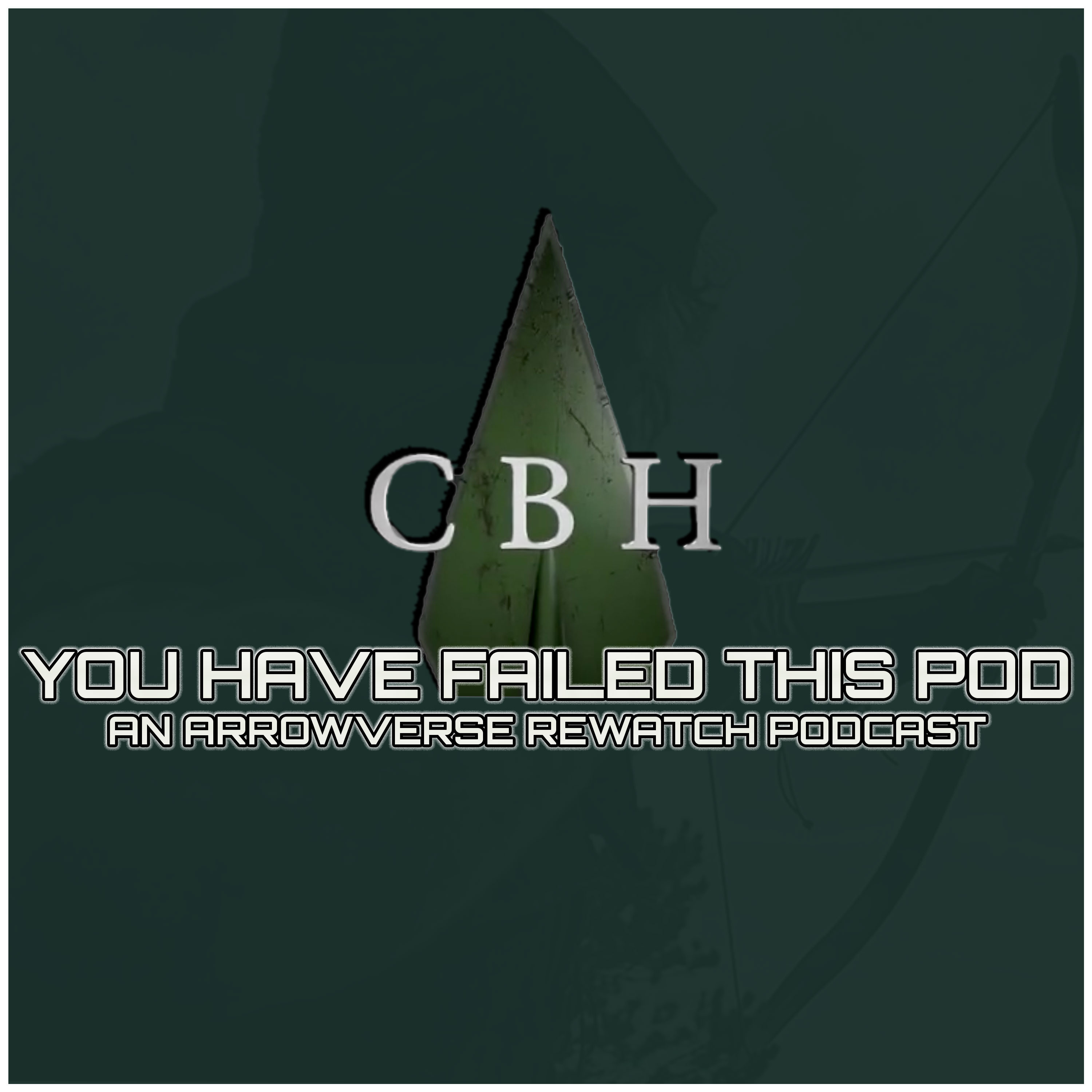 You Have Failed This Pod: An Arrowverse Rewatch Podcast podcast artwork